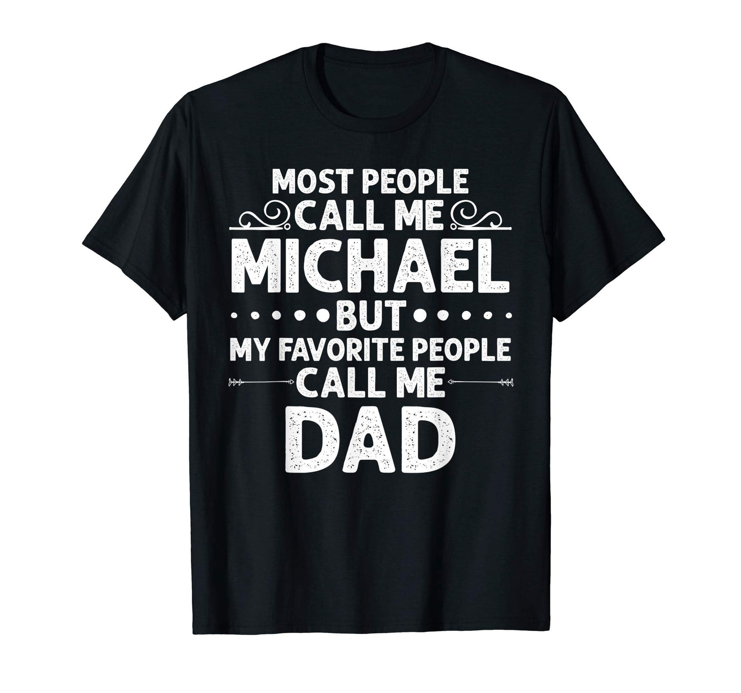 Michael Gift Name Funny Fathers Day T-Shirt - Trendy Graphic Unisex - T-Shirt, Sweatshirt, Hoodie