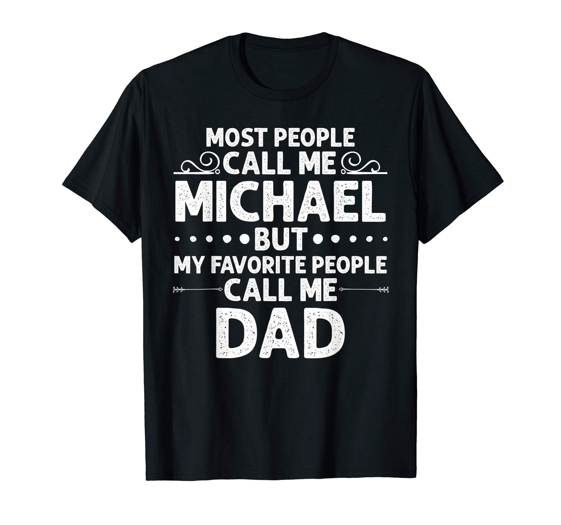 Michael Gift Name Funny Fathers Day T-Shirt - Trendy Graphic Unisex - T-Shirt, Sweatshirt, Hoodie