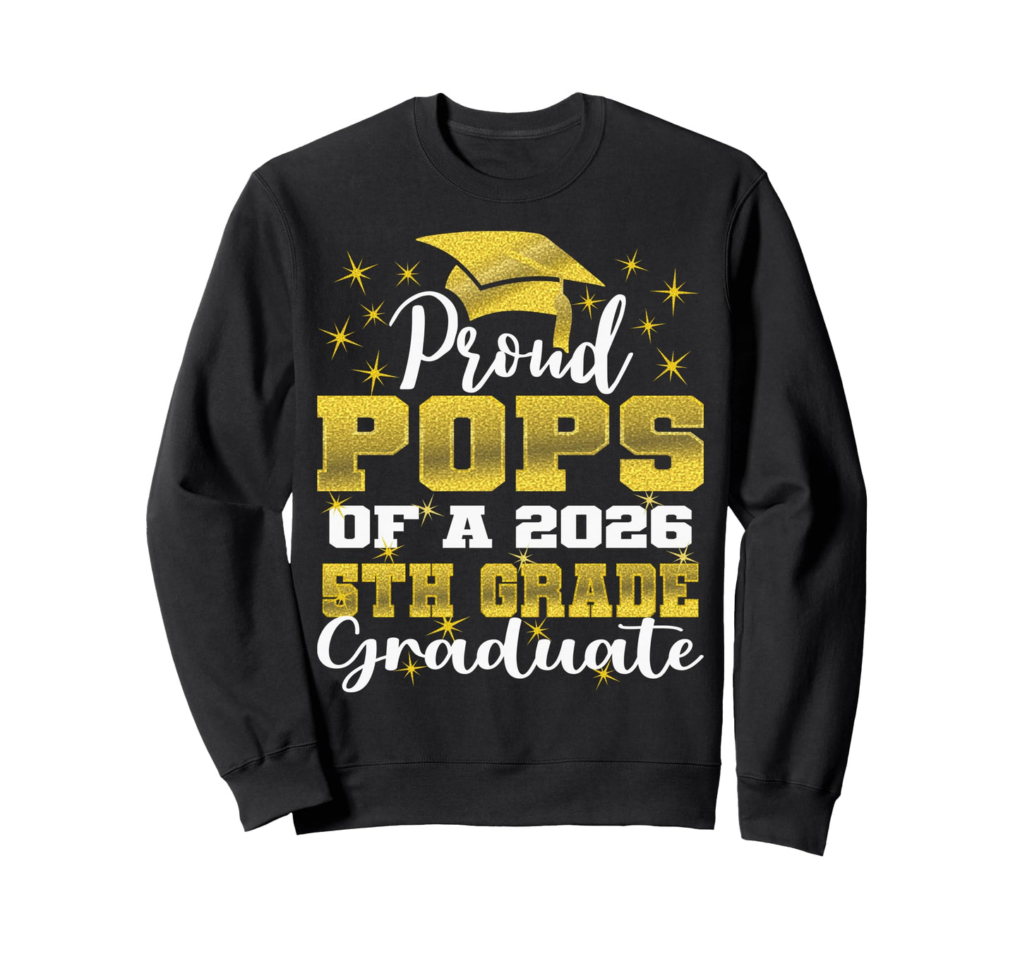 Proud Pops 5Th Grade Graduate 2026 Sweatshirt - Unique Graphic for Adults - T-Shirt, Sweatshirt, Hoodie