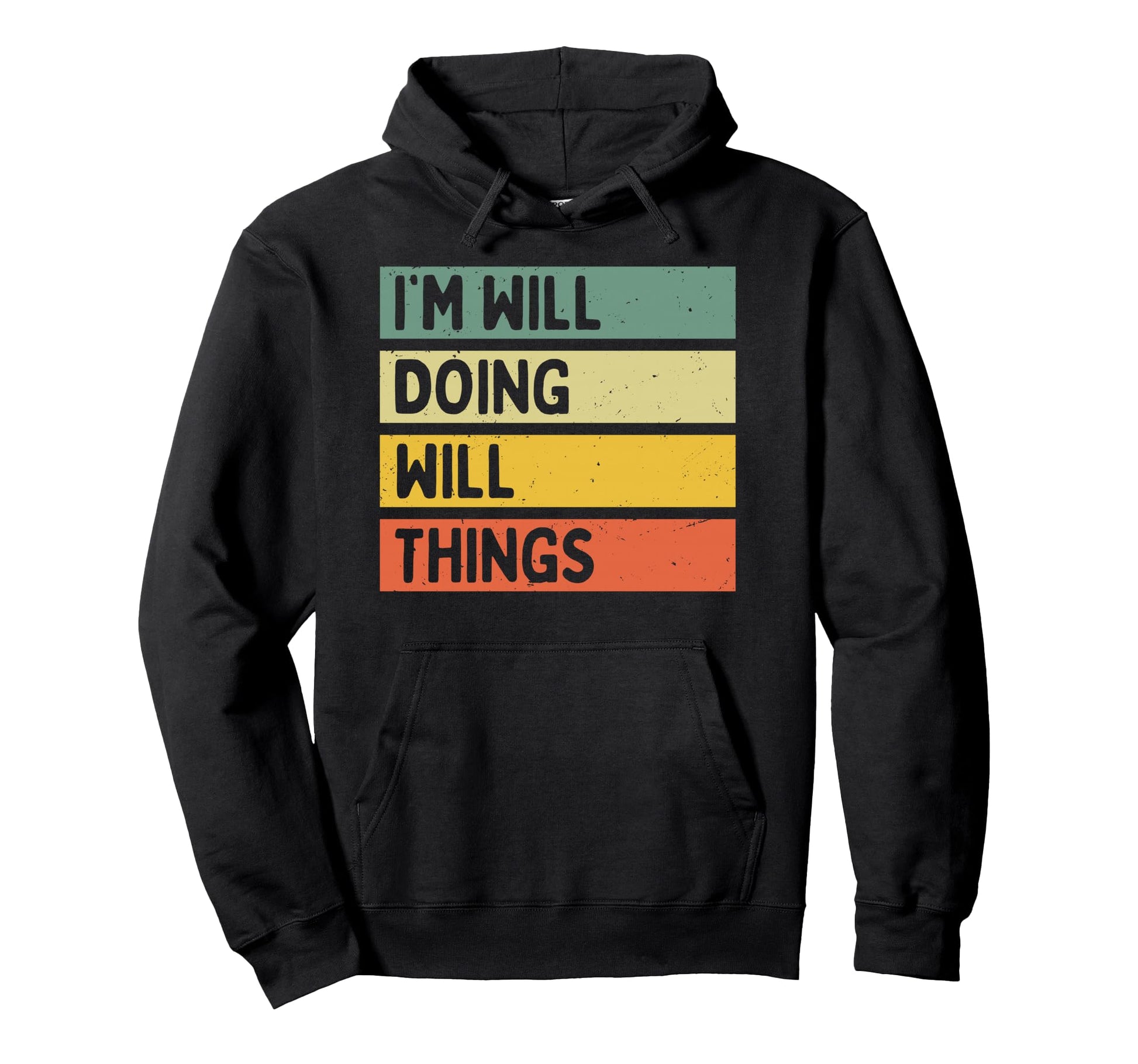 Im Will Doing Will Things Funny Hoodie - Unique Graphic for Adults - T-Shirt, Sweatshirt, Hoodie