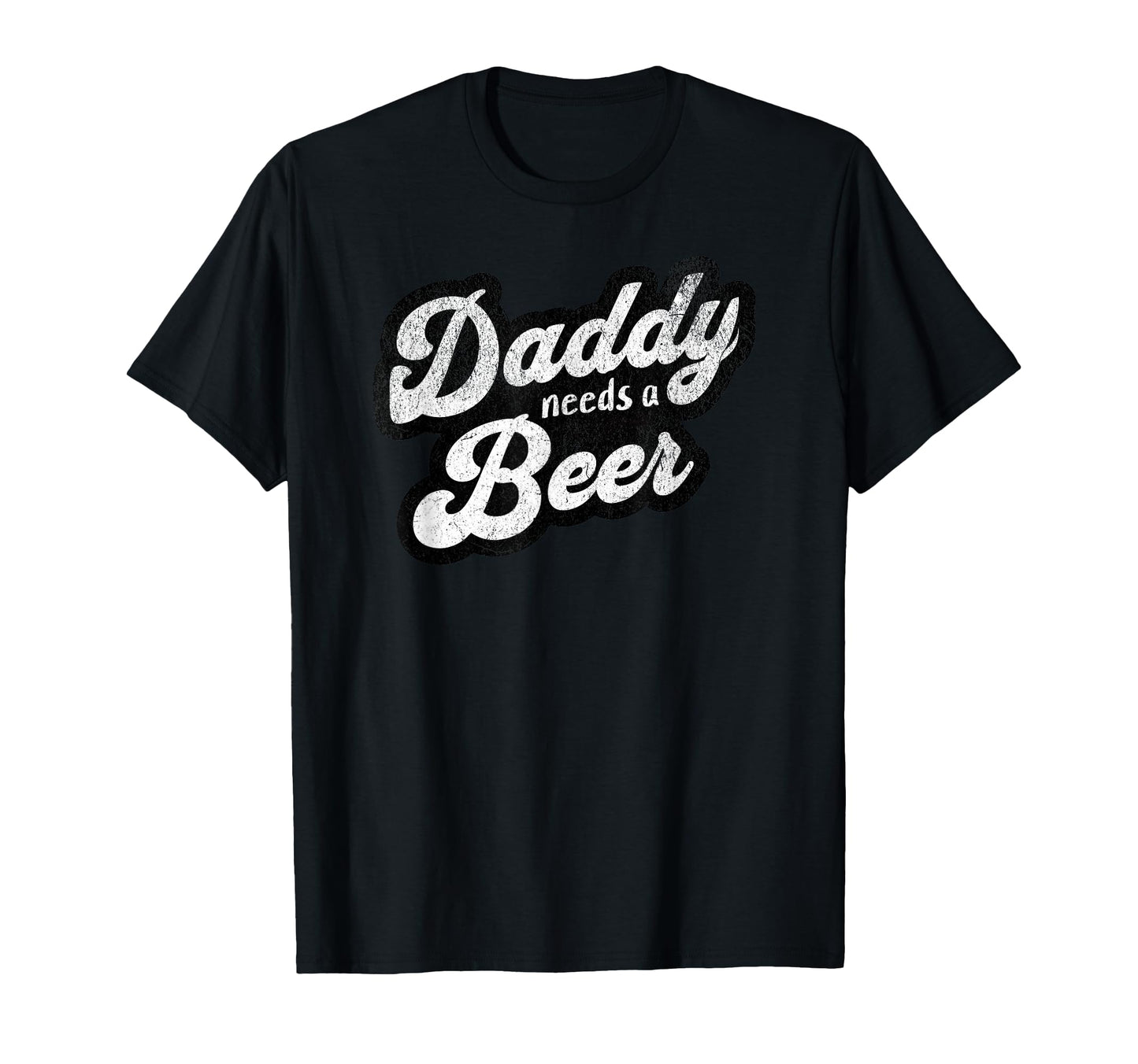 Daddy Needs Beer Funny Drinking Dad T-Shirt - Aesthetic Graphic Unisex - T-Shirt, Sweatshirt, Hoodie