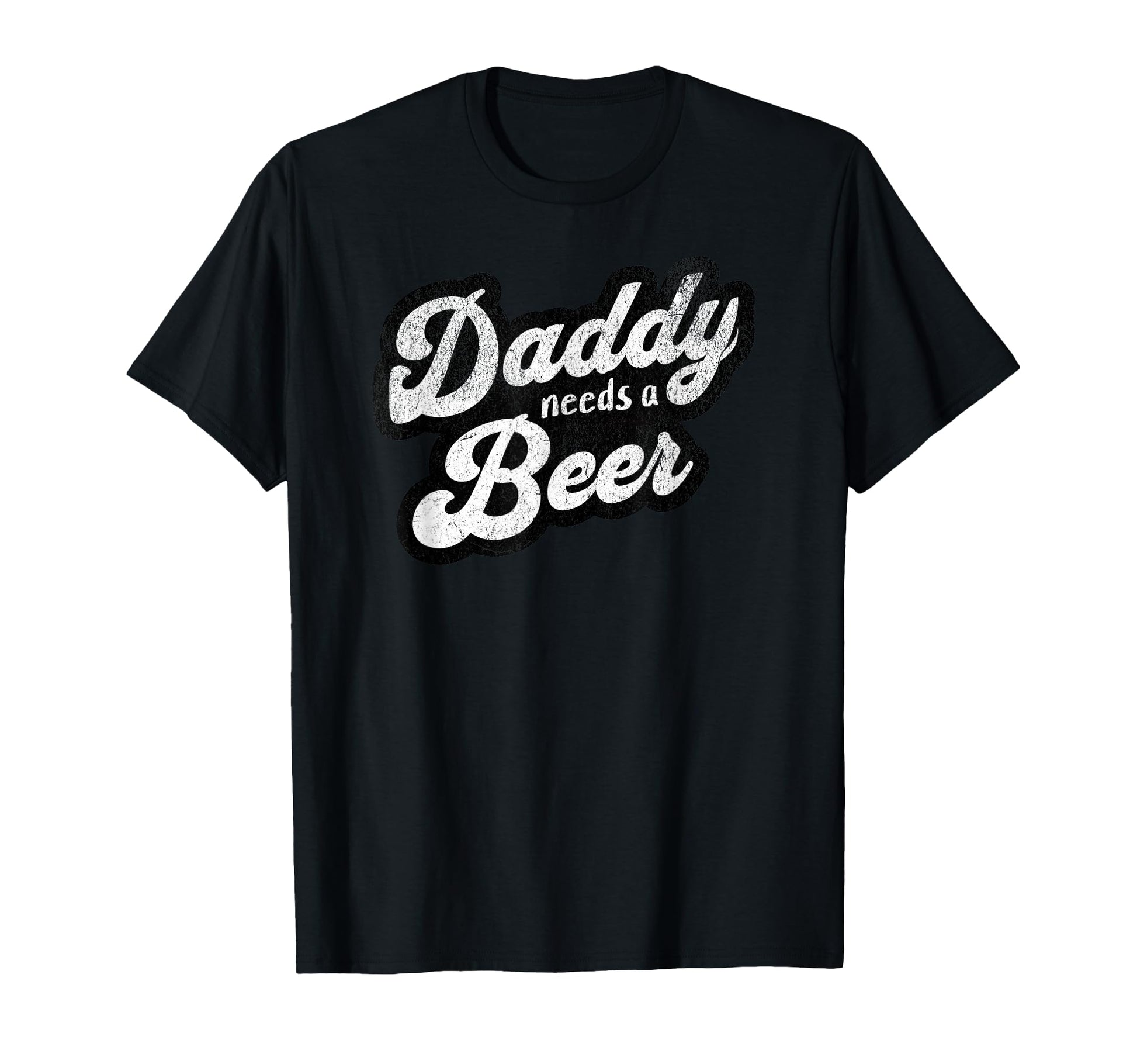 Daddy Needs Beer Funny Drinking Dad T-Shirt - Aesthetic Graphic Unisex - T-Shirt, Sweatshirt, Hoodie