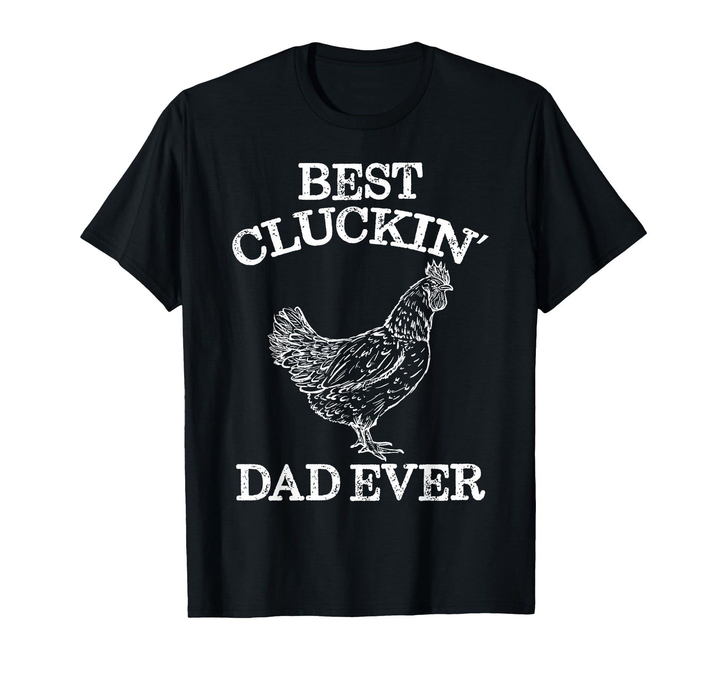 Best Cluckin Dad Ever Funny Fathers T-Shirt - Trendy Graphic for Adults - T-Shirt, Sweatshirt, Hoodie