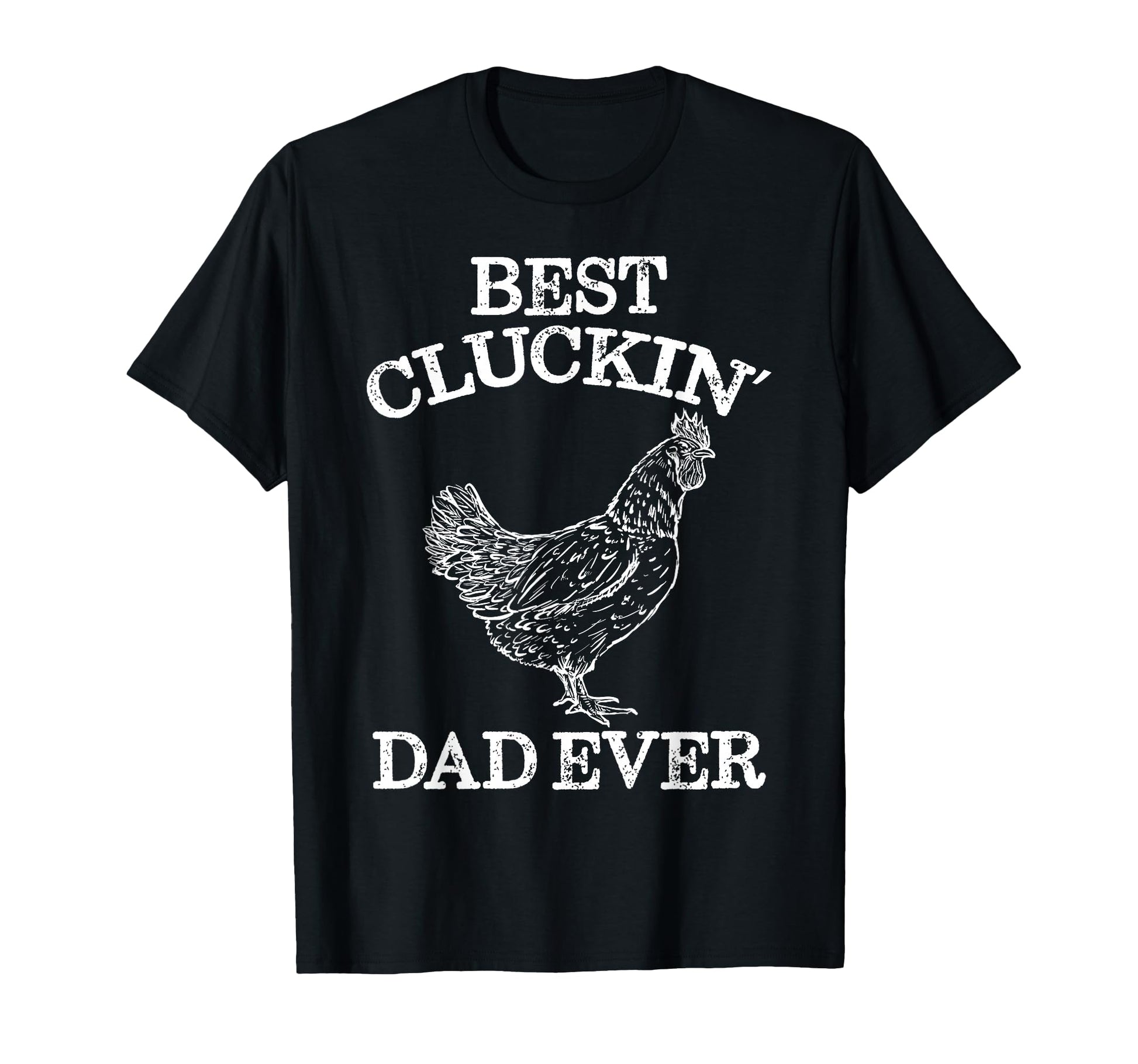 Best Cluckin Dad Ever Funny Fathers T-Shirt - Trendy Graphic for Adults - T-Shirt, Sweatshirt, Hoodie