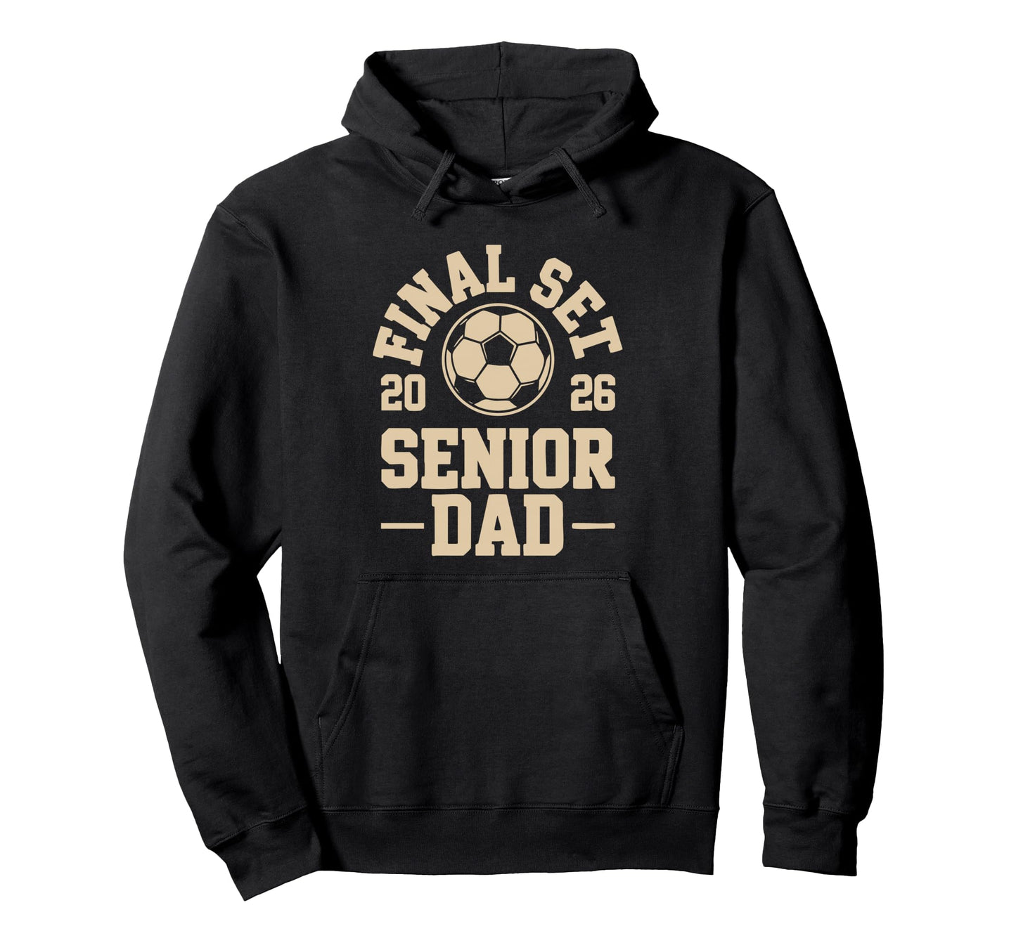 Senior Dad Soccer 2026 Final Set Hoodie - Graphic Print for Adults - T-Shirt, Sweatshirt, Hoodie