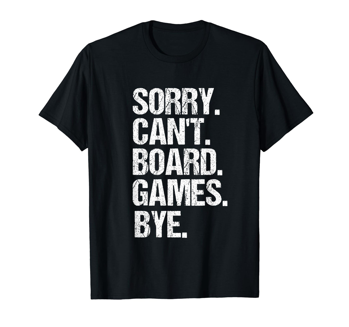 Funny Sorry Cant Board Games Bye T-Shirt - Graphic Print Men Women - T-Shirt, Sweatshirt, Hoodie