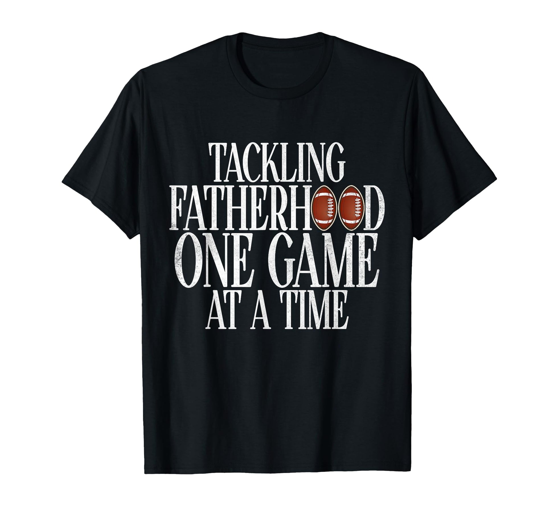 Tackling Fatherhood One Game Time T-Shirt - Unique Graphic Men Women - T-Shirt, Sweatshirt, Hoodie