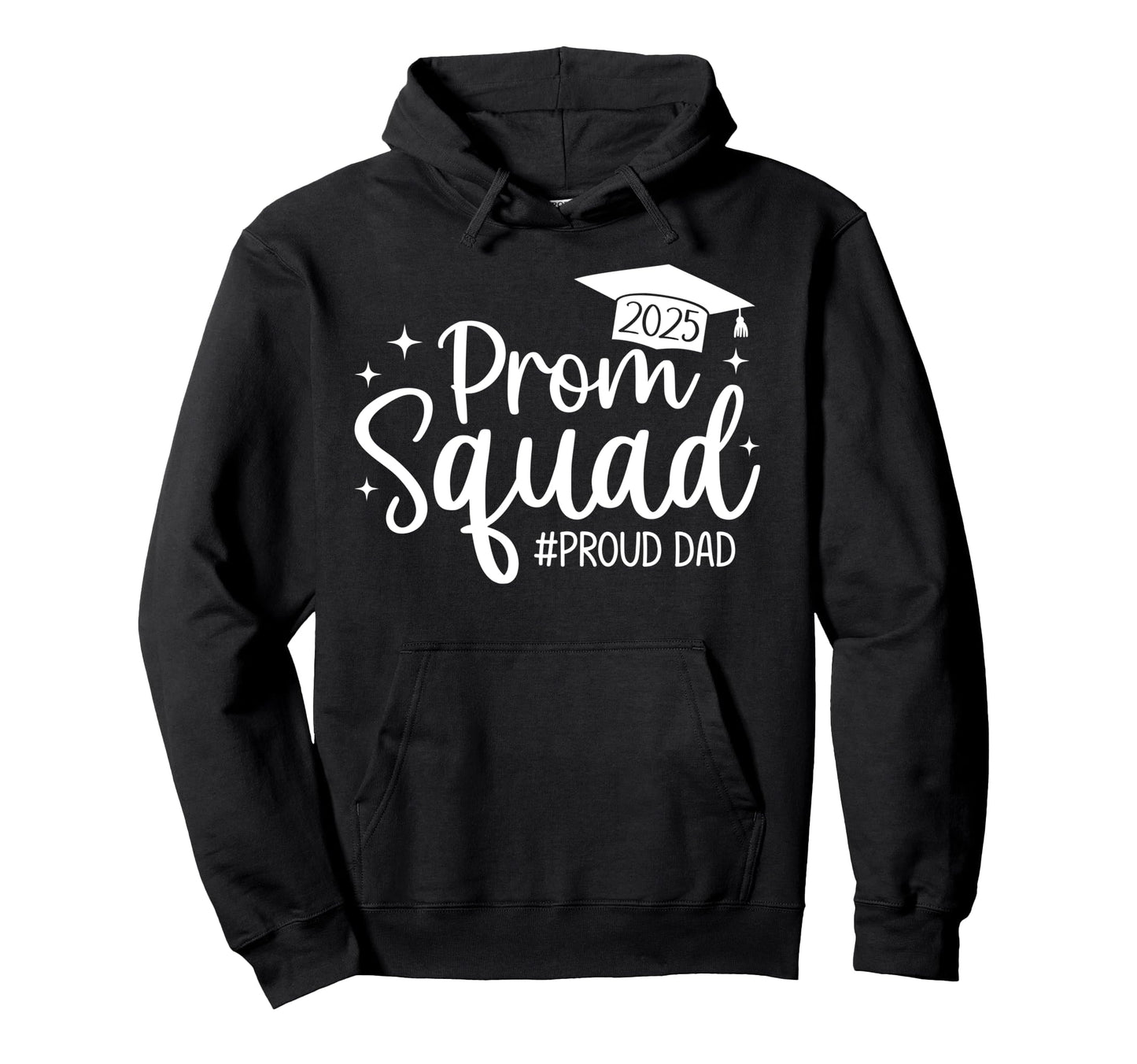 Prom Squad 2025 Proud Dad Graduate Prom Hoodie - Trendy Graphic Unisex - T-Shirt, Sweatshirt, Hoodie