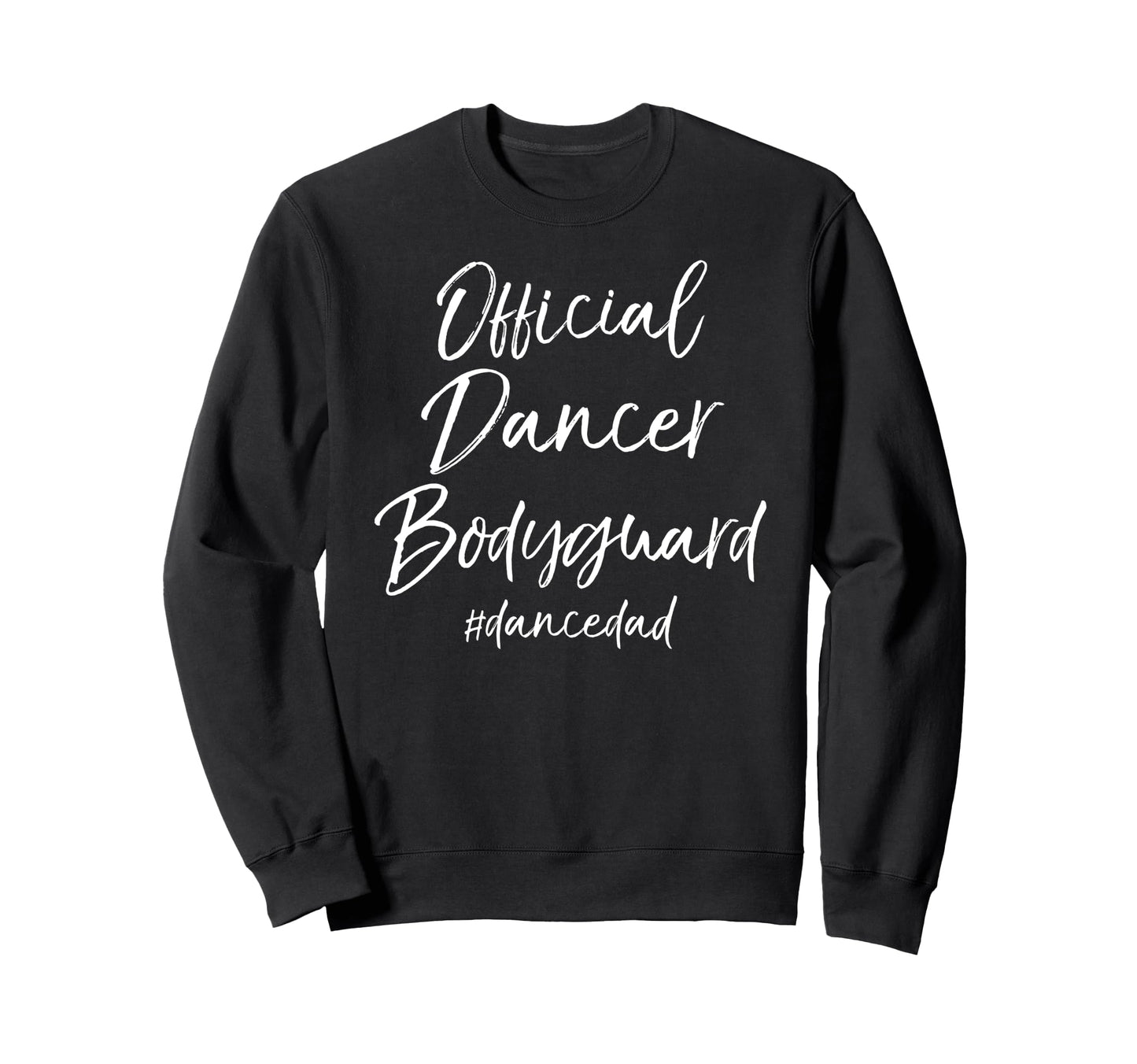 Dance Dad Dancing Parents Funny Sweatshirt - Fun Novelty Design for Adults - T-Shirt, Sweatshirt, Hoodie