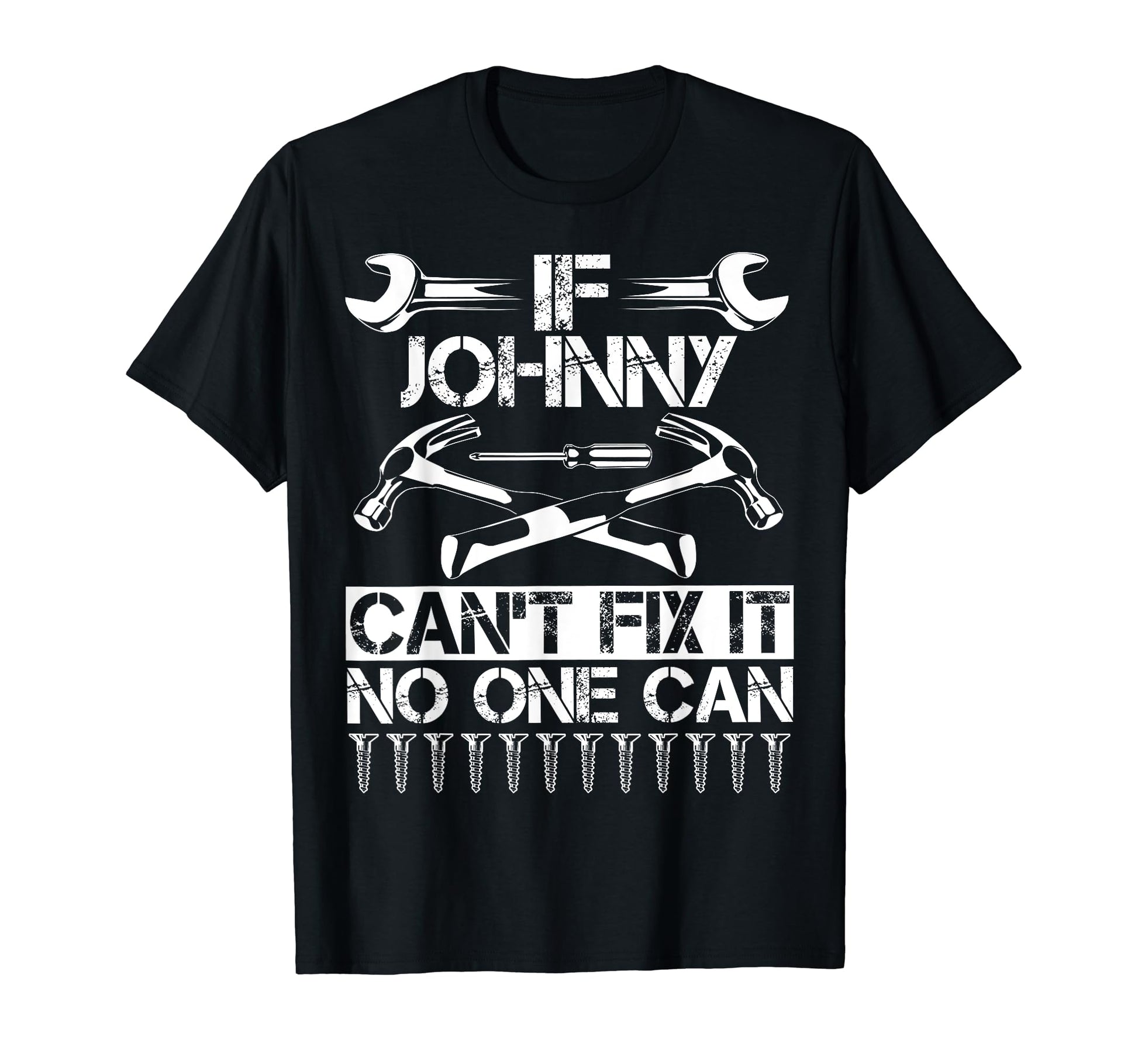 Johnny Fix It Funny Birthday T-Shirt - Custom Art Print Men Women - T-Shirt, Sweatshirt, Hoodie