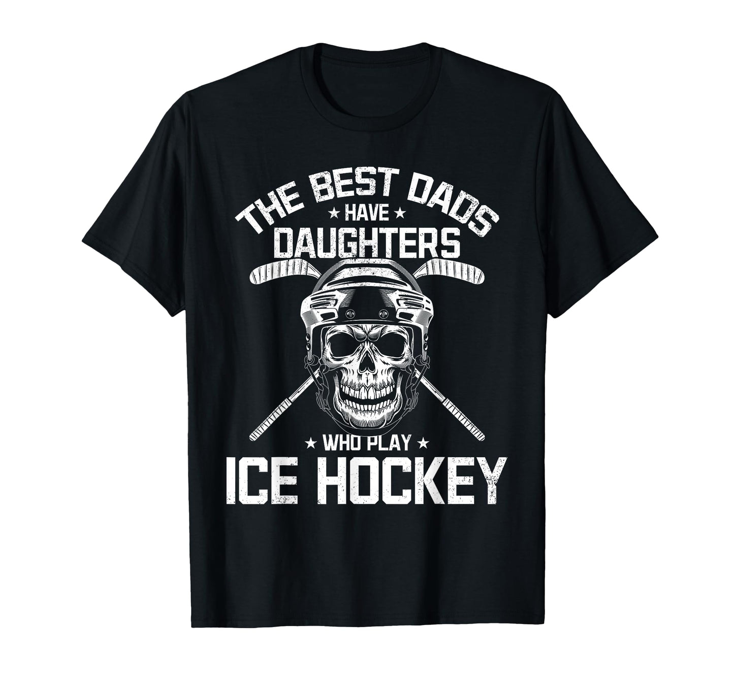 Best Dads Have Daughters Who Play Ice T-Shirt - Fun Novelty Design Unisex - T-Shirt, Sweatshirt, Hoodie