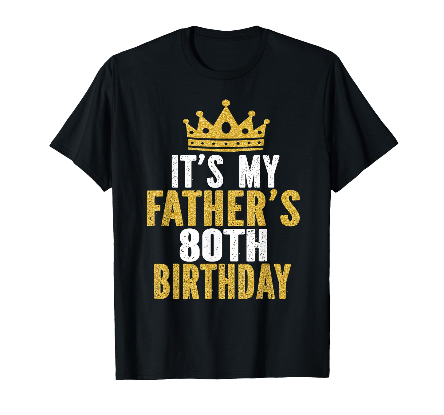 Its My Fathers 80Th Birthday 80 Years T-Shirt - Trendy Graphic Men Women - T-Shirt, Sweatshirt, Hoodie