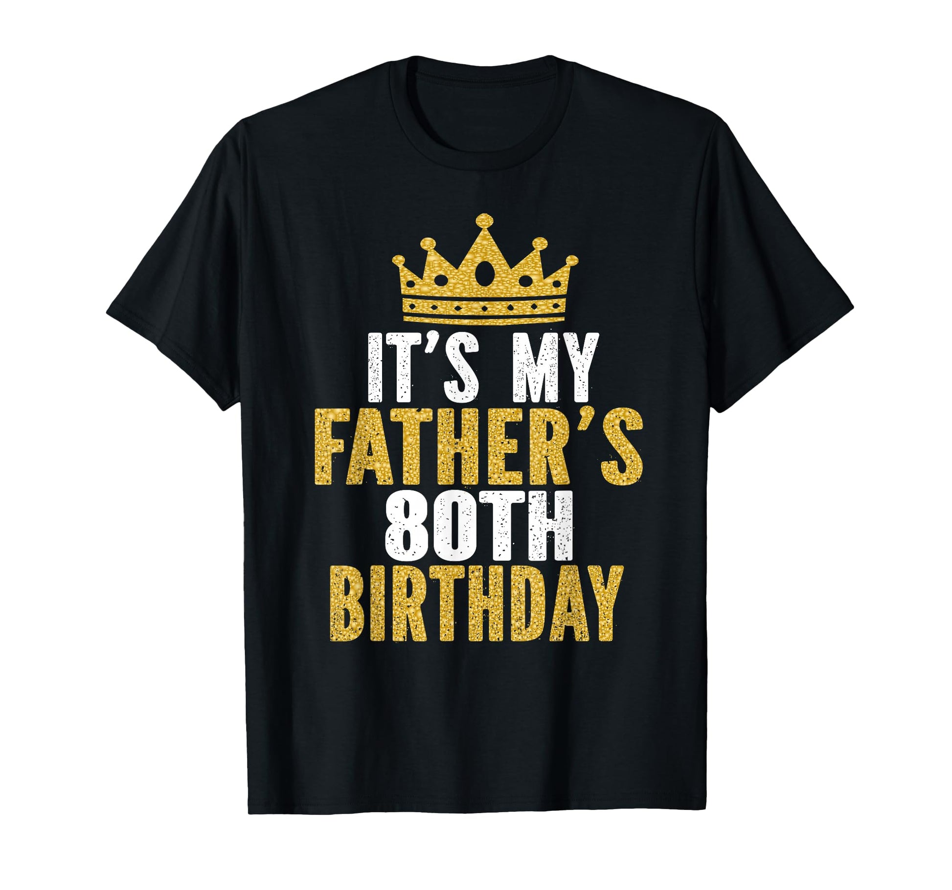 Its My Fathers 80Th Birthday 80 Years T-Shirt - Trendy Graphic Men Women - T-Shirt, Sweatshirt, Hoodie