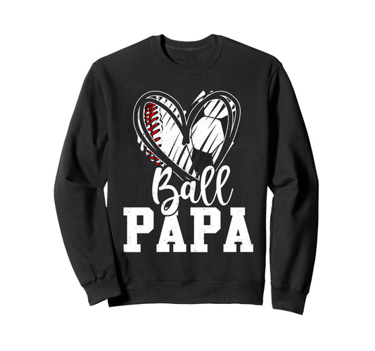 Ball Papa Baseball Soccer Papa Sweatshirt - Novelty Apparel Men Women - T-Shirt, Sweatshirt, Hoodie