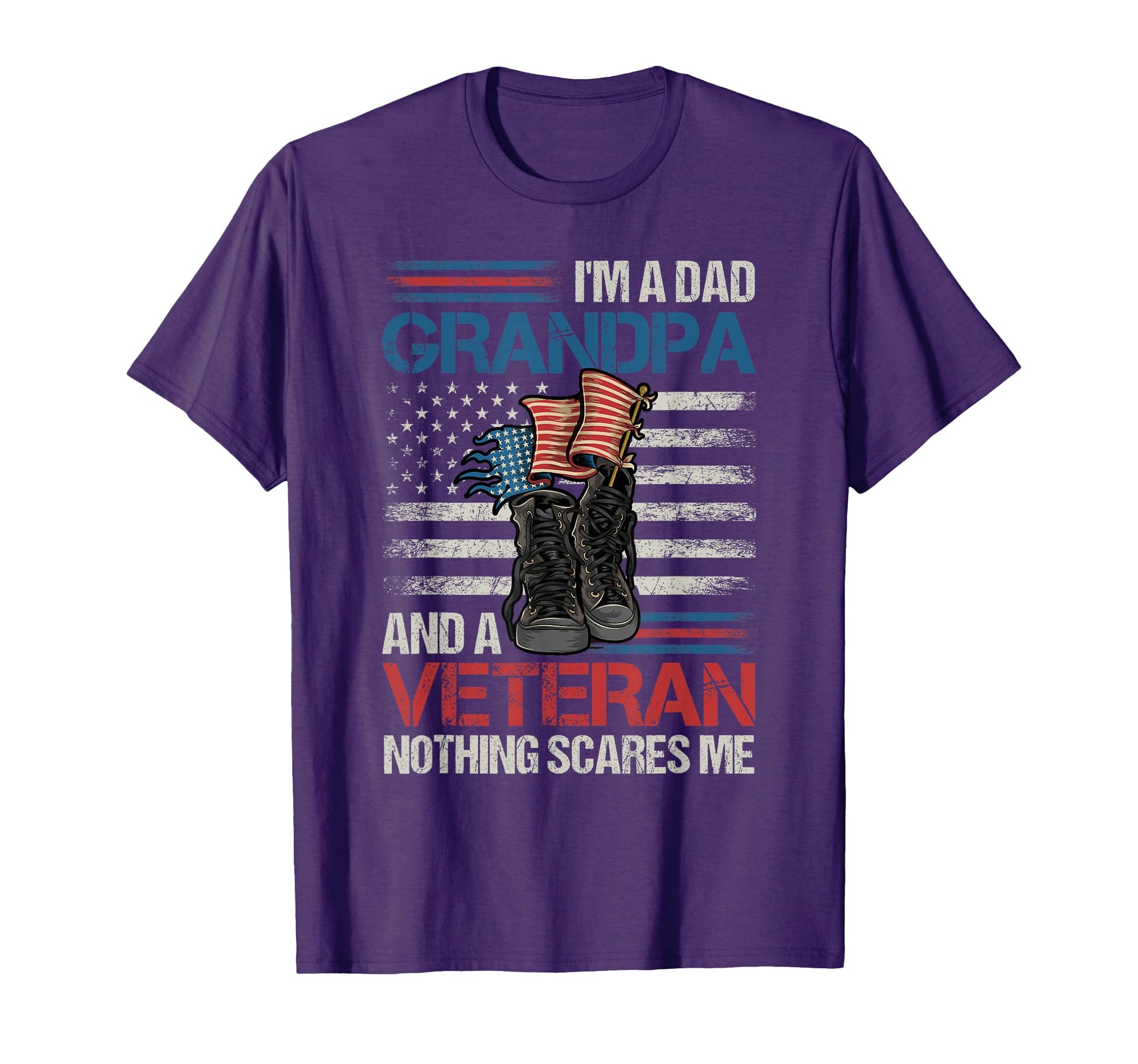 Im Dad Grandpa And Veteran Nothing Scares T-Shirt - Novelty Apparel Unisex - T-Shirt, Sweatshirt, Hoodie
