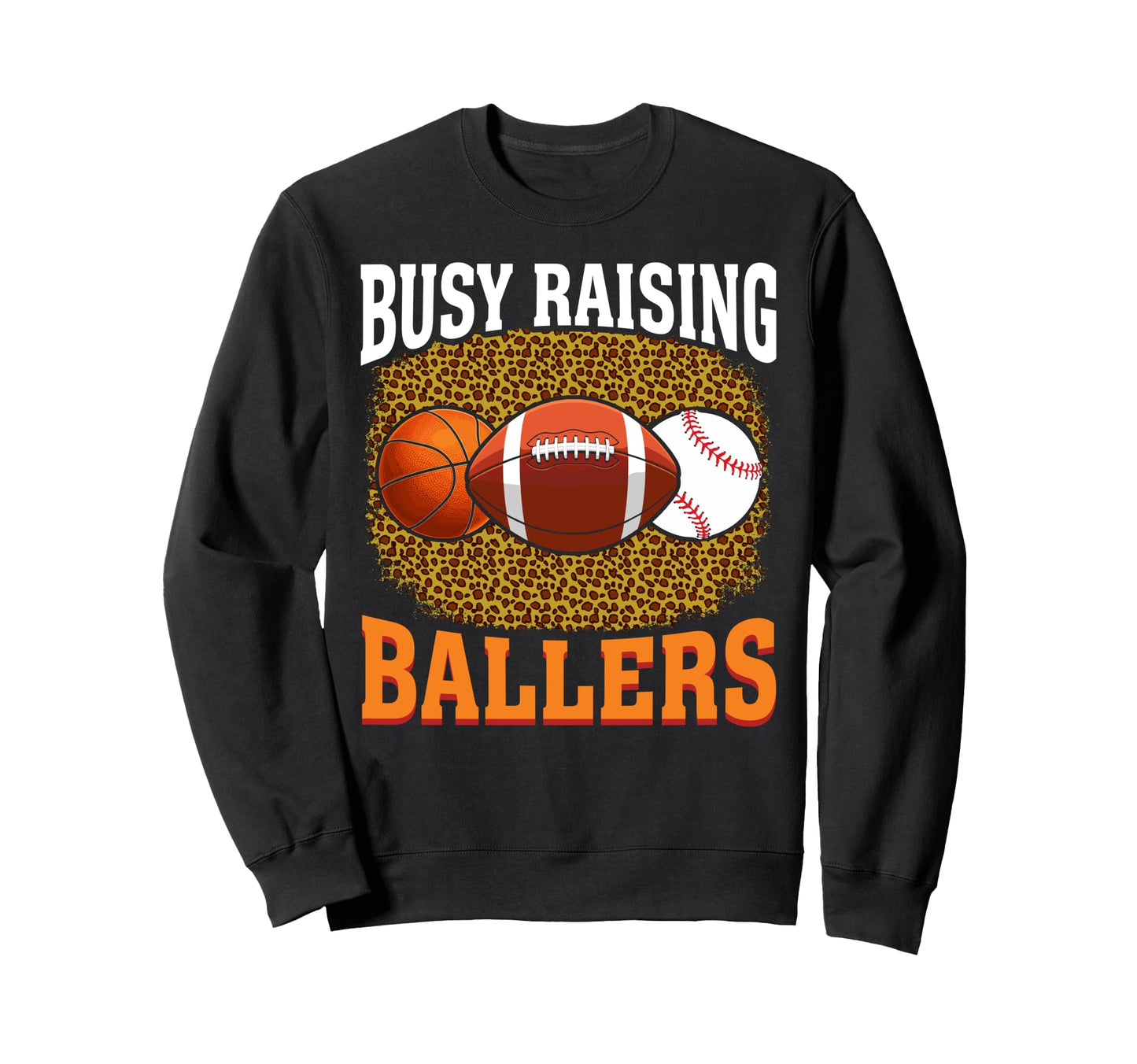 Busy Raising Ballers Basketball Sweatshirt - Novelty Apparel Men Women - T-Shirt, Sweatshirt, Hoodie