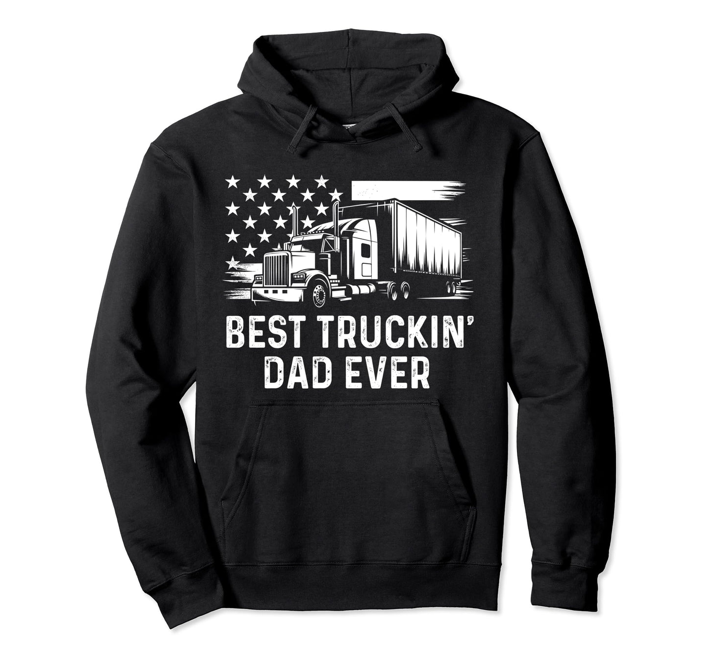Best Truckin Dad Ever Heavy Duty Truck Hoodie - Fun Novelty Design Unisex - T-Shirt, Sweatshirt, Hoodie