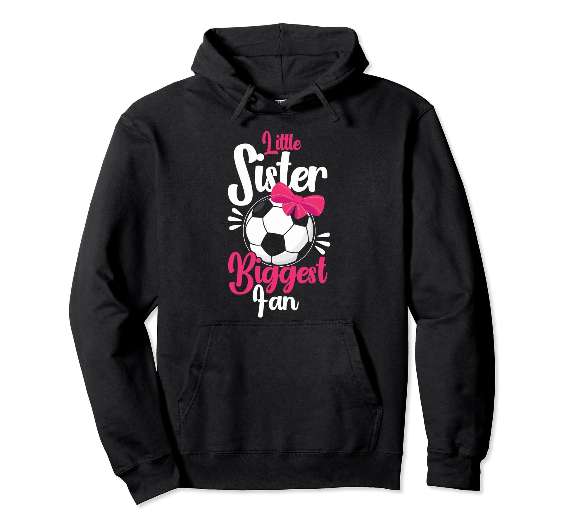 Little Sister Biggest Fan Soccer Little Hoodie - Unique Graphic for Adults - T-Shirt, Sweatshirt, Hoodie