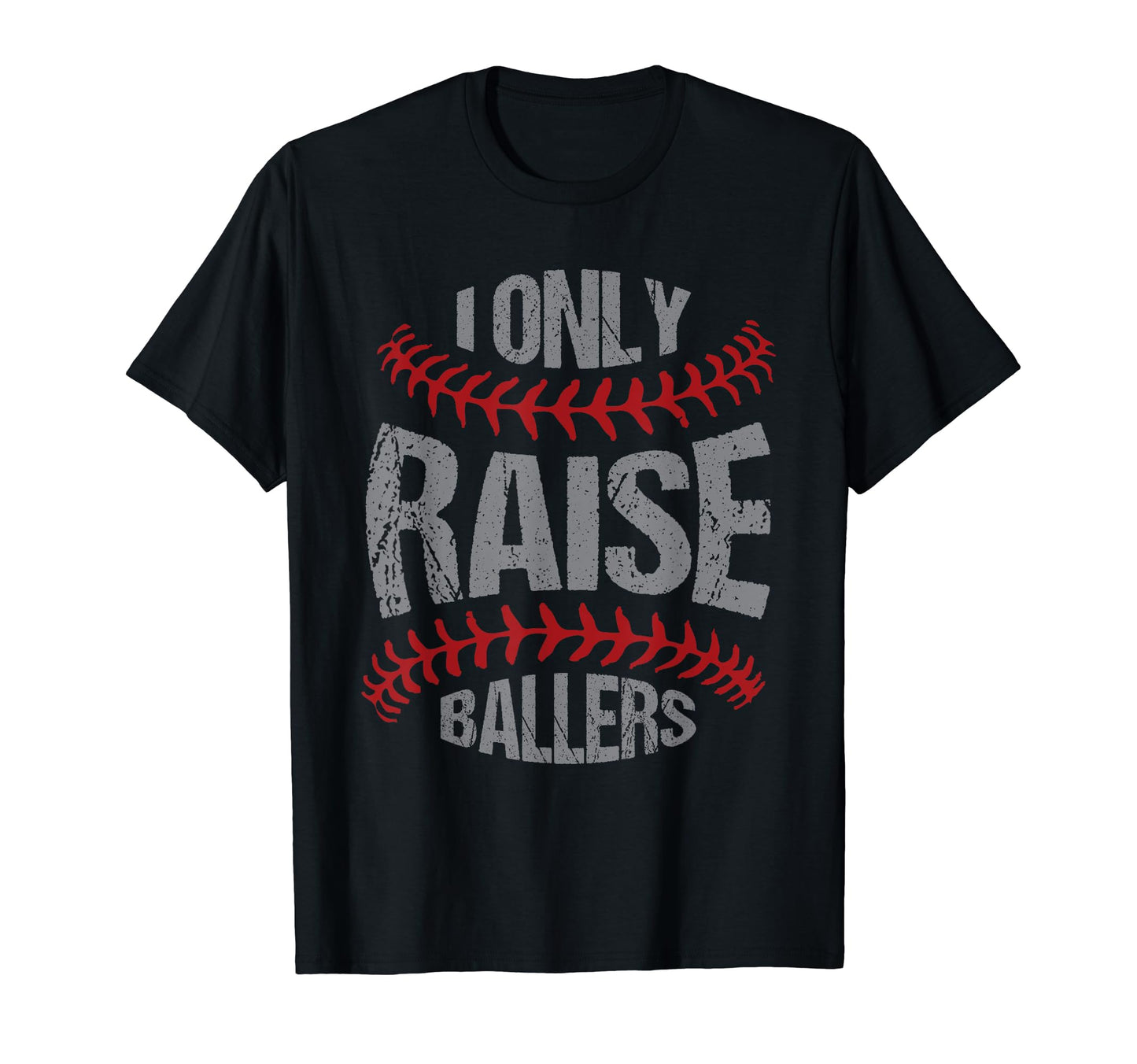 I Only Raise Ballers Baseball Softball T-Shirt - Aesthetic Graphic Unisex - T-Shirt, Sweatshirt, Hoodie