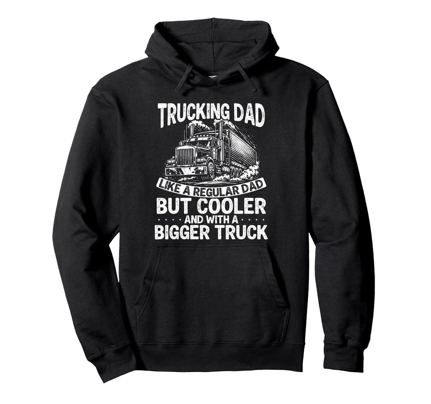 Trucking Dad Like Regular Dad But Cooler Hoodie - Graphic Print Men Women - T-Shirt, Sweatshirt, Hoodie