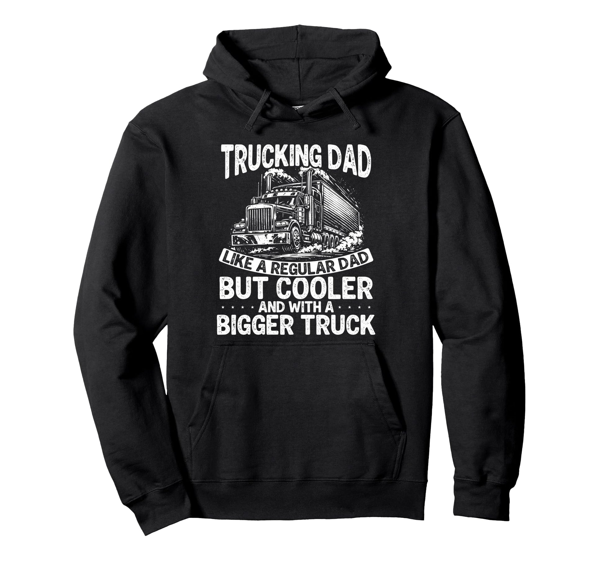 Trucking Dad Like Regular Dad But Cooler Hoodie - Graphic Print Men Women - T-Shirt, Sweatshirt, Hoodie