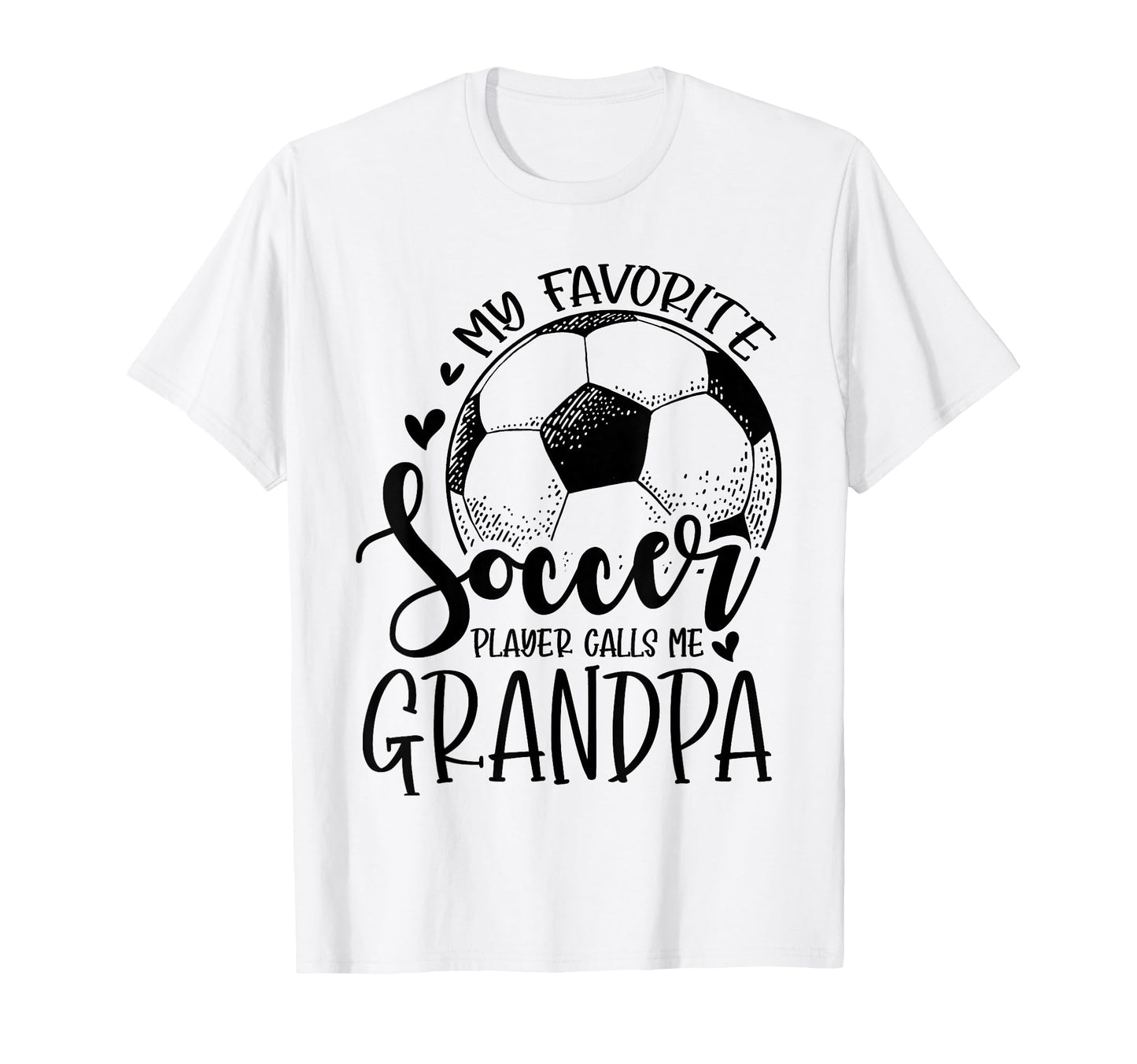 My Favorite Soccer Player Calls Me Grandpa T-Shirt - Trendy Graphic Unisex - T-Shirt, Sweatshirt, Hoodie