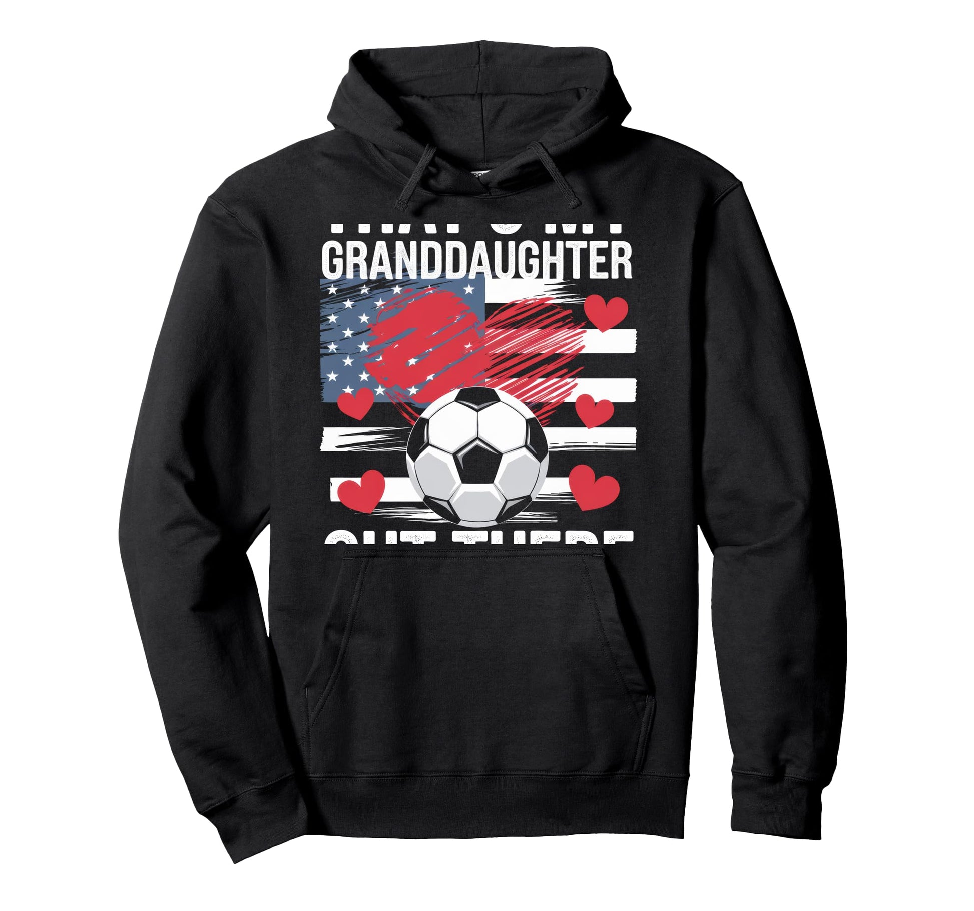 Thats My Granddaughter Out There Grandma Hoodie - Graphic Print Unisex - T-Shirt, Sweatshirt, Hoodie