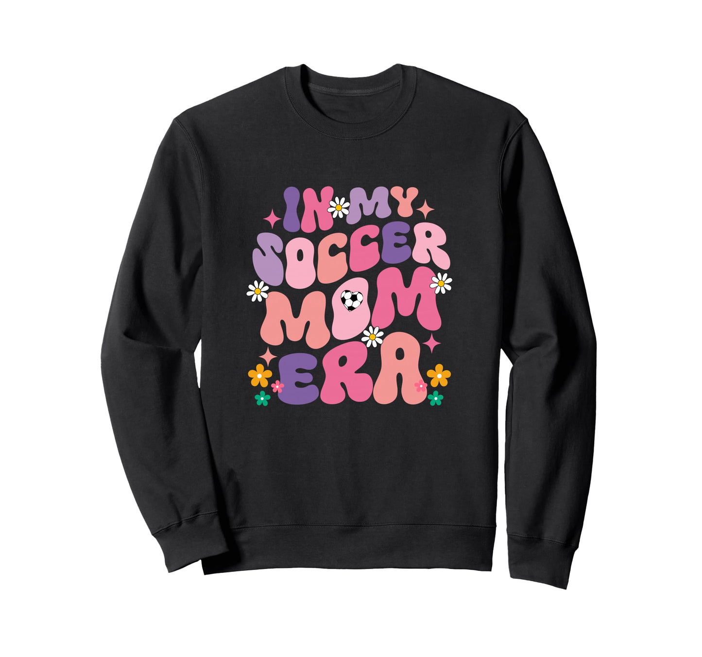 Funny My Soccer Mom Era Groovy Sweatshirt - Casual Everyday Wear Men Women - T-Shirt, Sweatshirt, Hoodie
