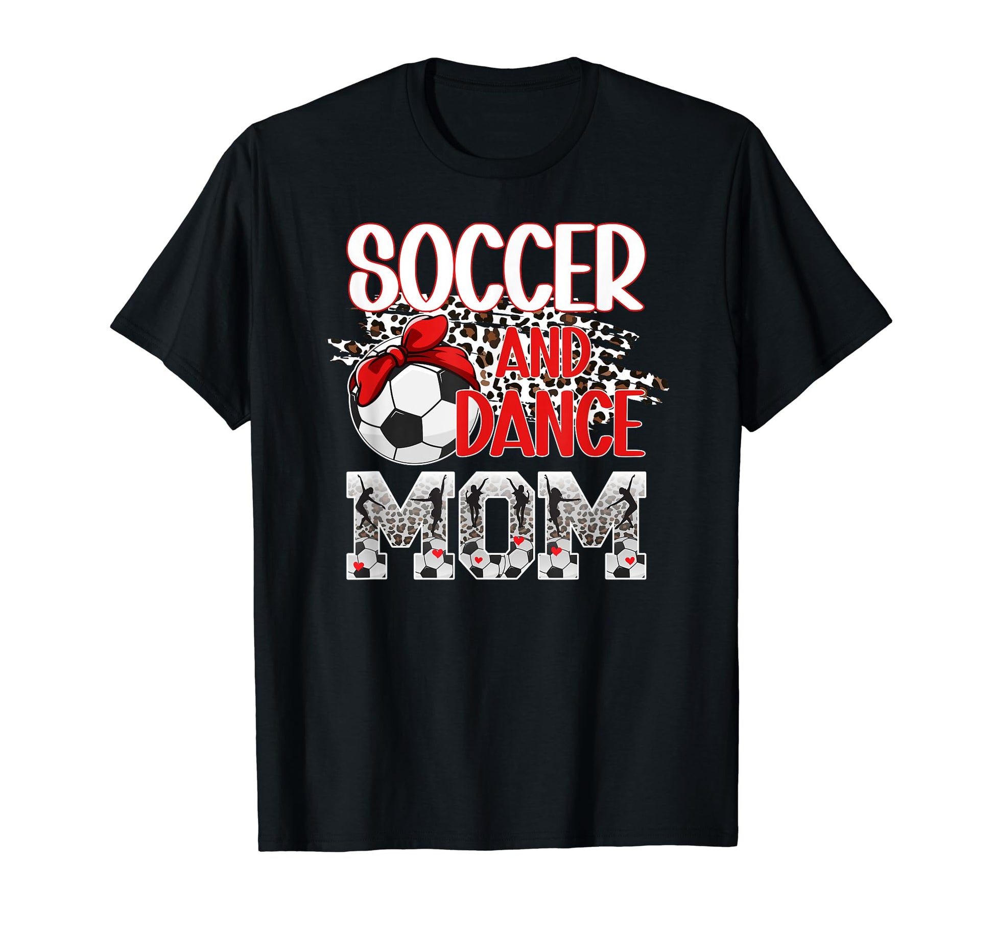 Soccer And Dance Mom Leopard T-Shirt - Casual Everyday Wear Men Women - T-Shirt, Sweatshirt, Hoodie