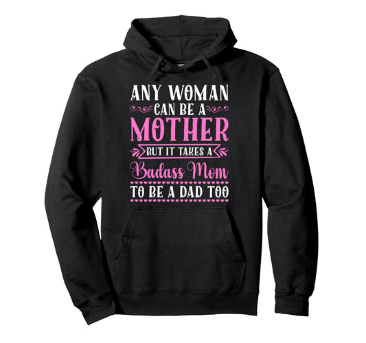 Any Can Be Mother Badass Mom To Be Hoodie - Custom Art Print for Adults - T-Shirt, Sweatshirt, Hoodie