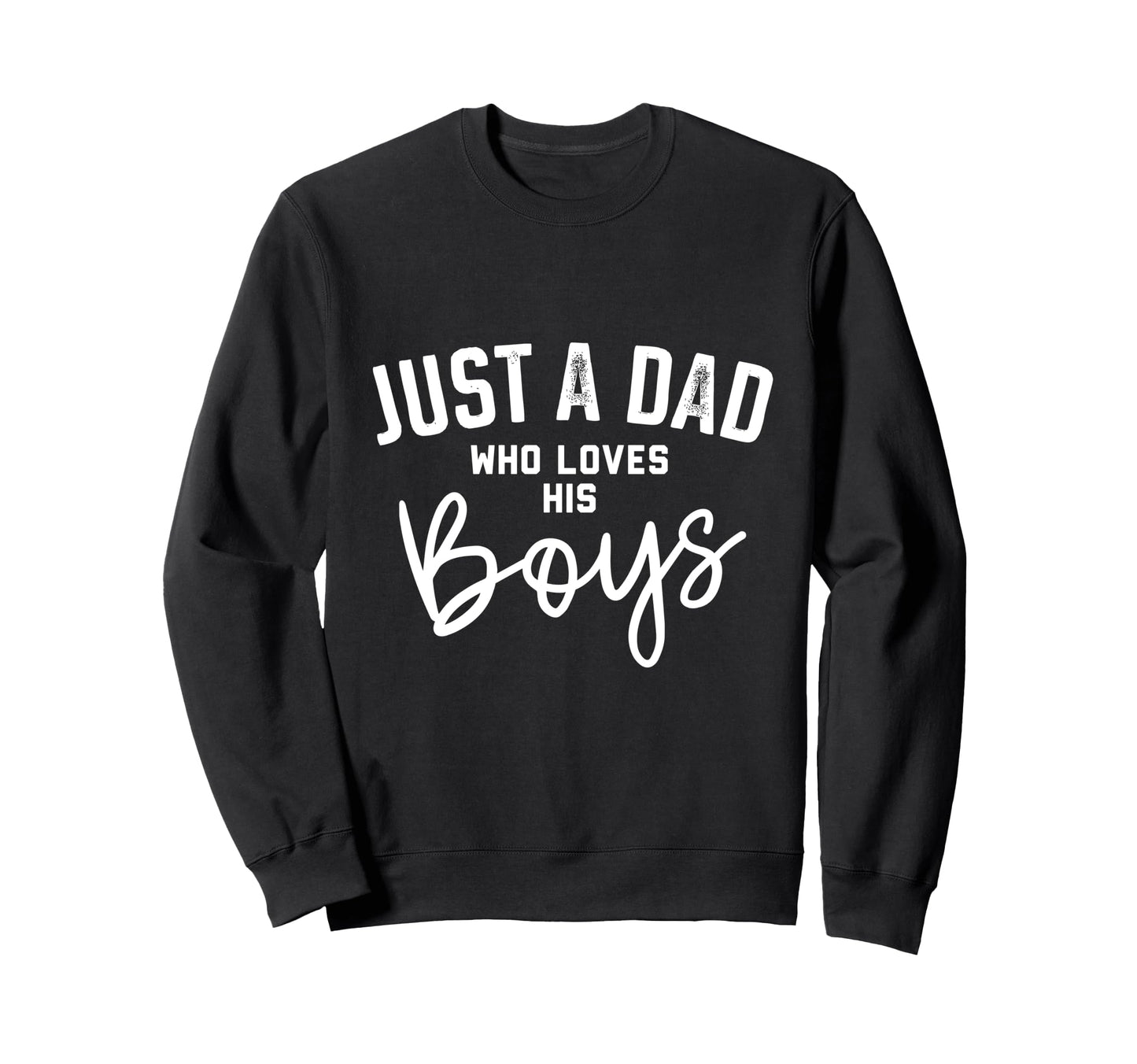 Just Dad Who Loves His Sweatshirt - Graphic Print Men Women - T-Shirt, Sweatshirt, Hoodie