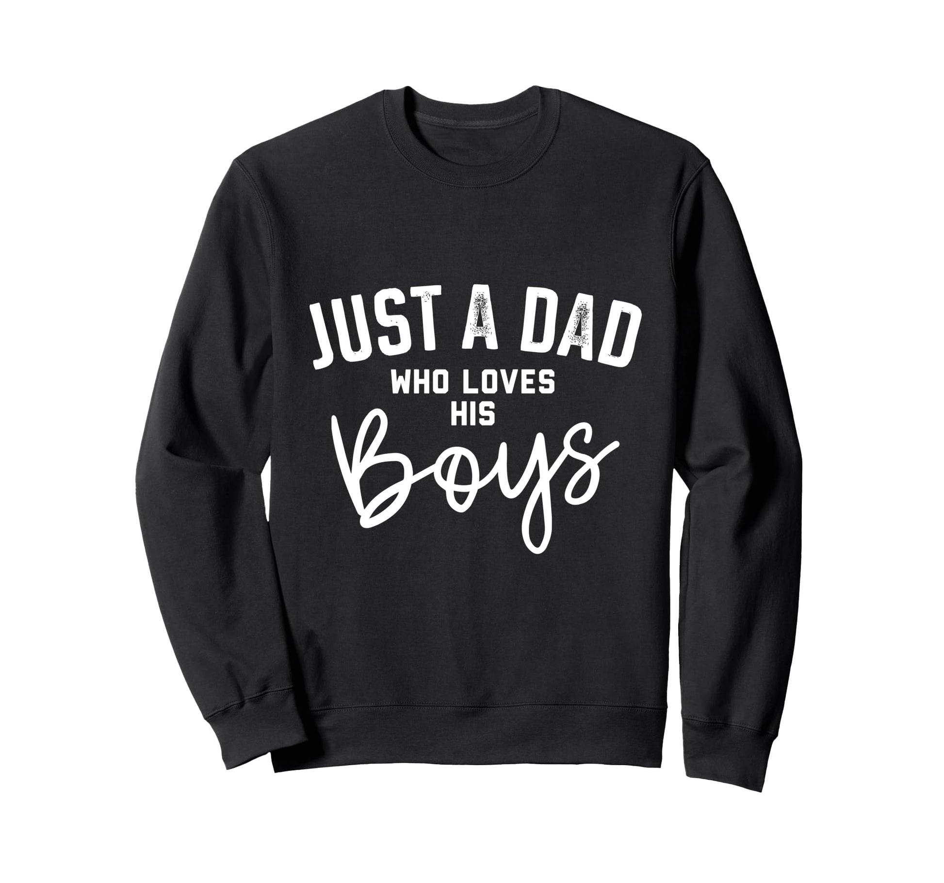 Just Dad Who Loves His Sweatshirt - Graphic Print Men Women - T-Shirt, Sweatshirt, Hoodie