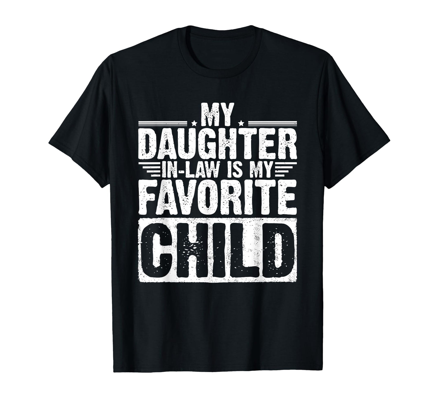 My Daughter Law Is My Favorite Child T-Shirt - Streetwear Style Men Women - T-Shirt, Sweatshirt, Hoodie