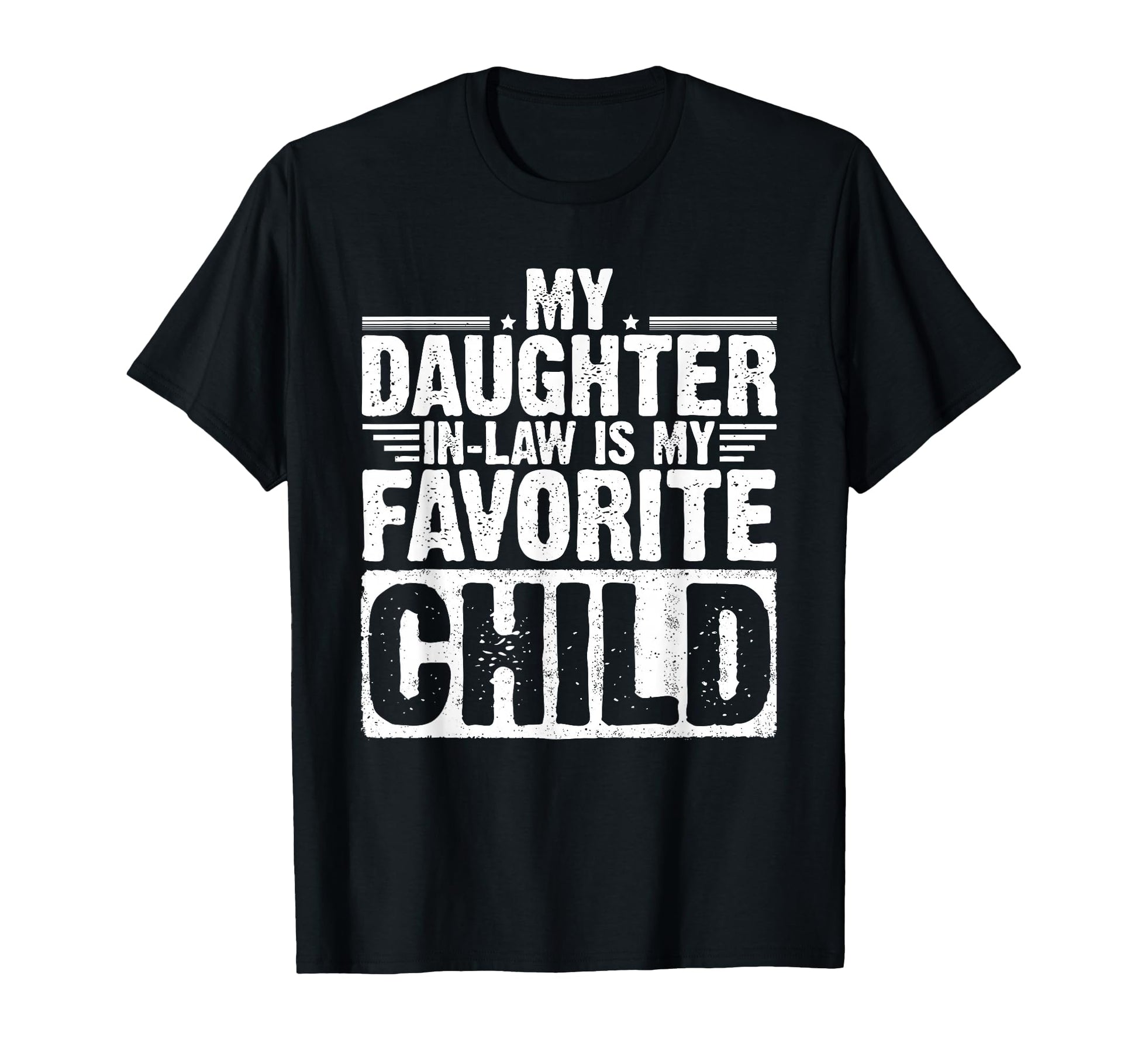 My Daughter Law Is My Favorite Child T-Shirt - Streetwear Style Men Women - T-Shirt, Sweatshirt, Hoodie