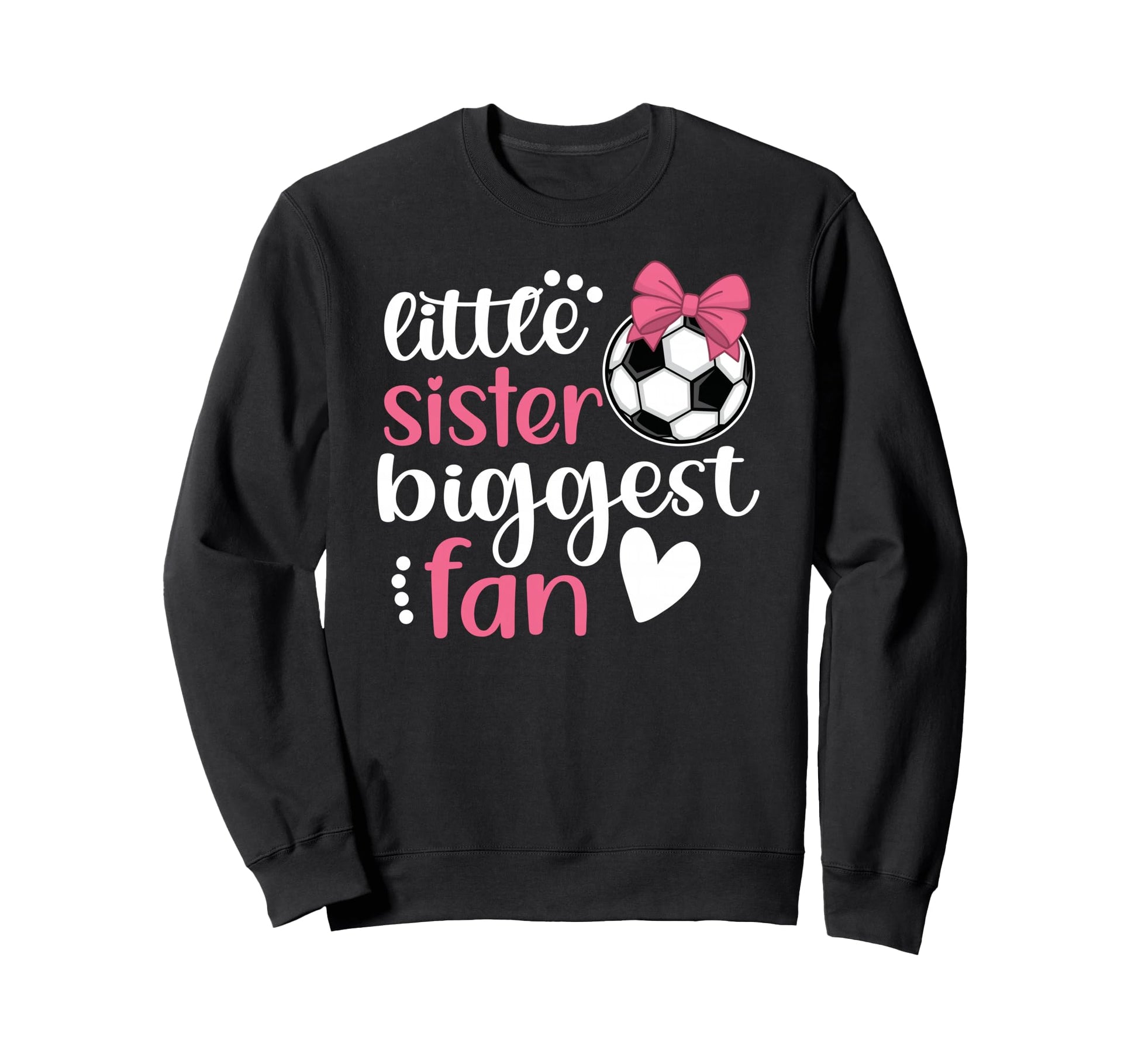 Little Sister Biggest Fan Soccer Sweatshirt - Streetwear Style for Adults - T-Shirt, Sweatshirt, Hoodie