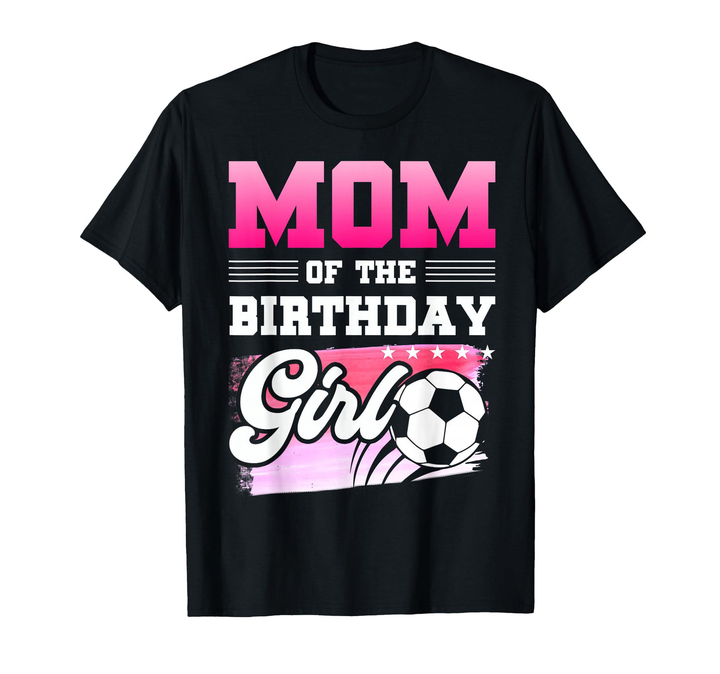 Mom Birthday Soccer Players Sport T-Shirt - Aesthetic Graphic Unisex - T-Shirt, Sweatshirt, Hoodie