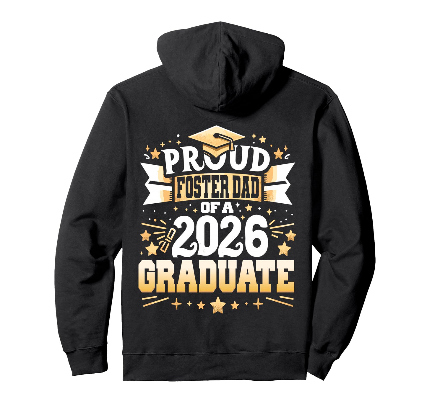 Proud Foster Dad Class 2026 Graduate Senior Hoodie - Unique Graphic Unisex - T-Shirt, Sweatshirt, Hoodie