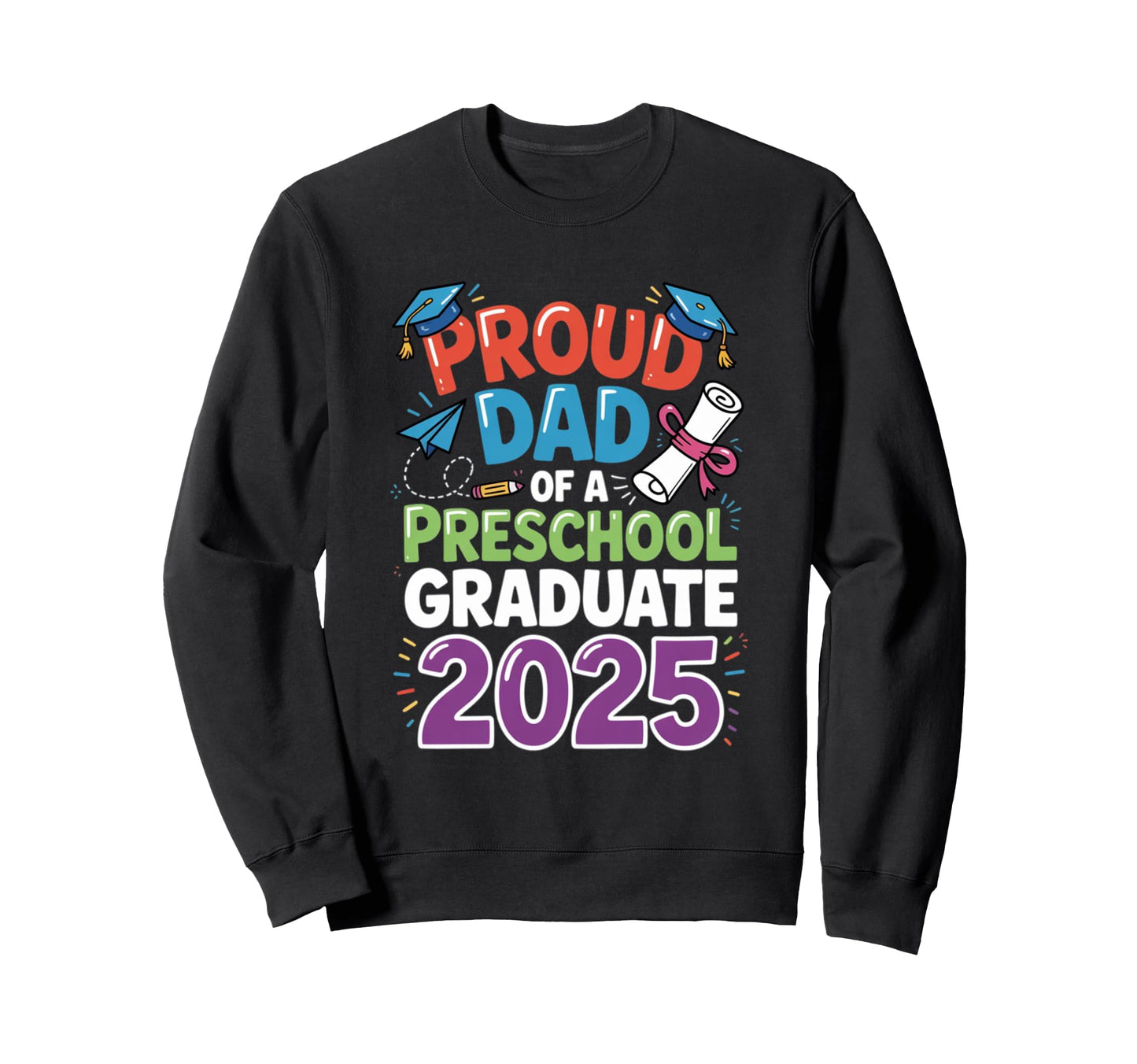 Proud Dad Class 2025 Preschool Sweatshirt - Minimalist Print for Adults - T-Shirt, Sweatshirt, Hoodie