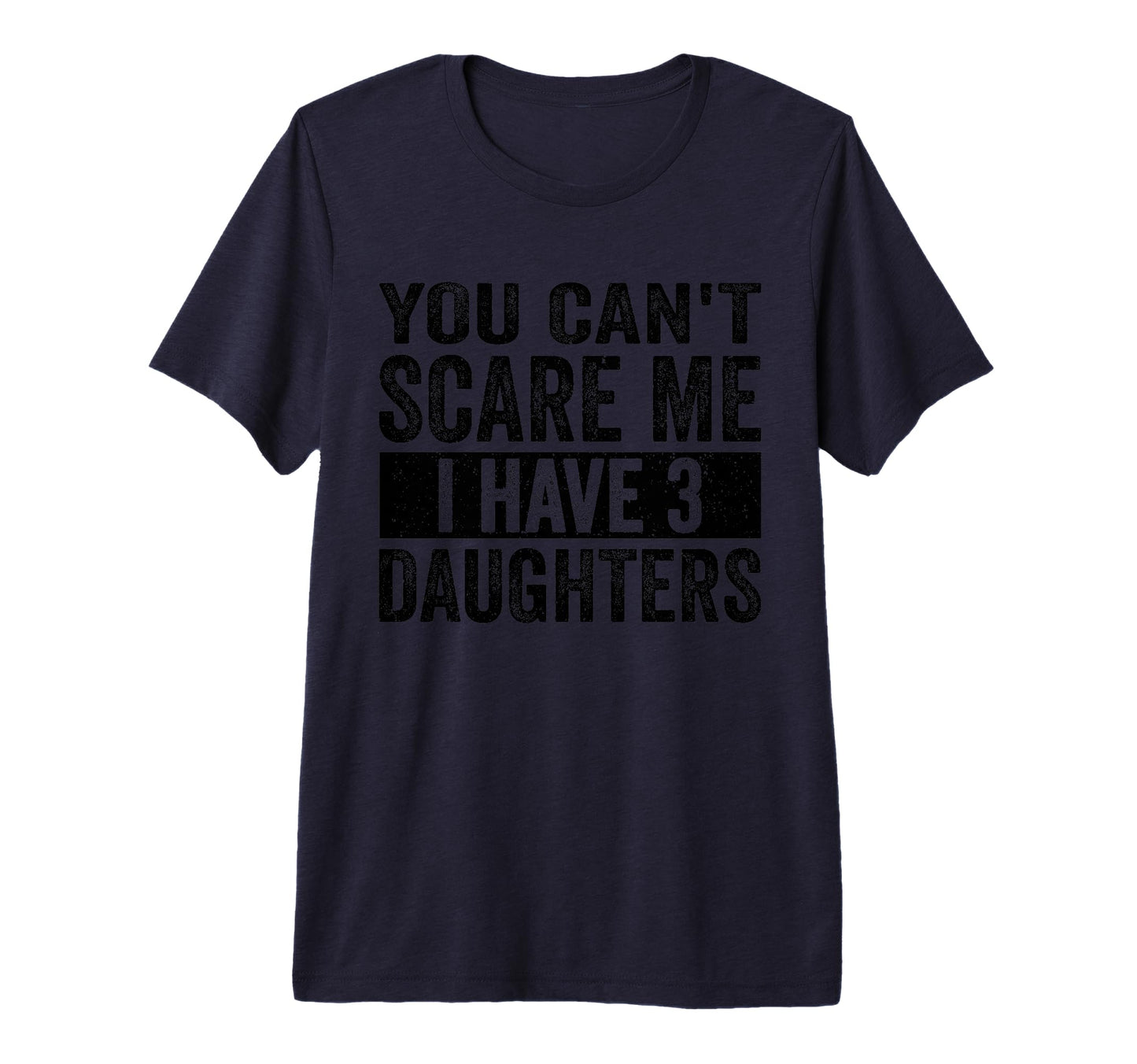 You Cant Scare Me I Have Three T-Shirt - Novelty Apparel for Adults - T-Shirt, Sweatshirt, Hoodie