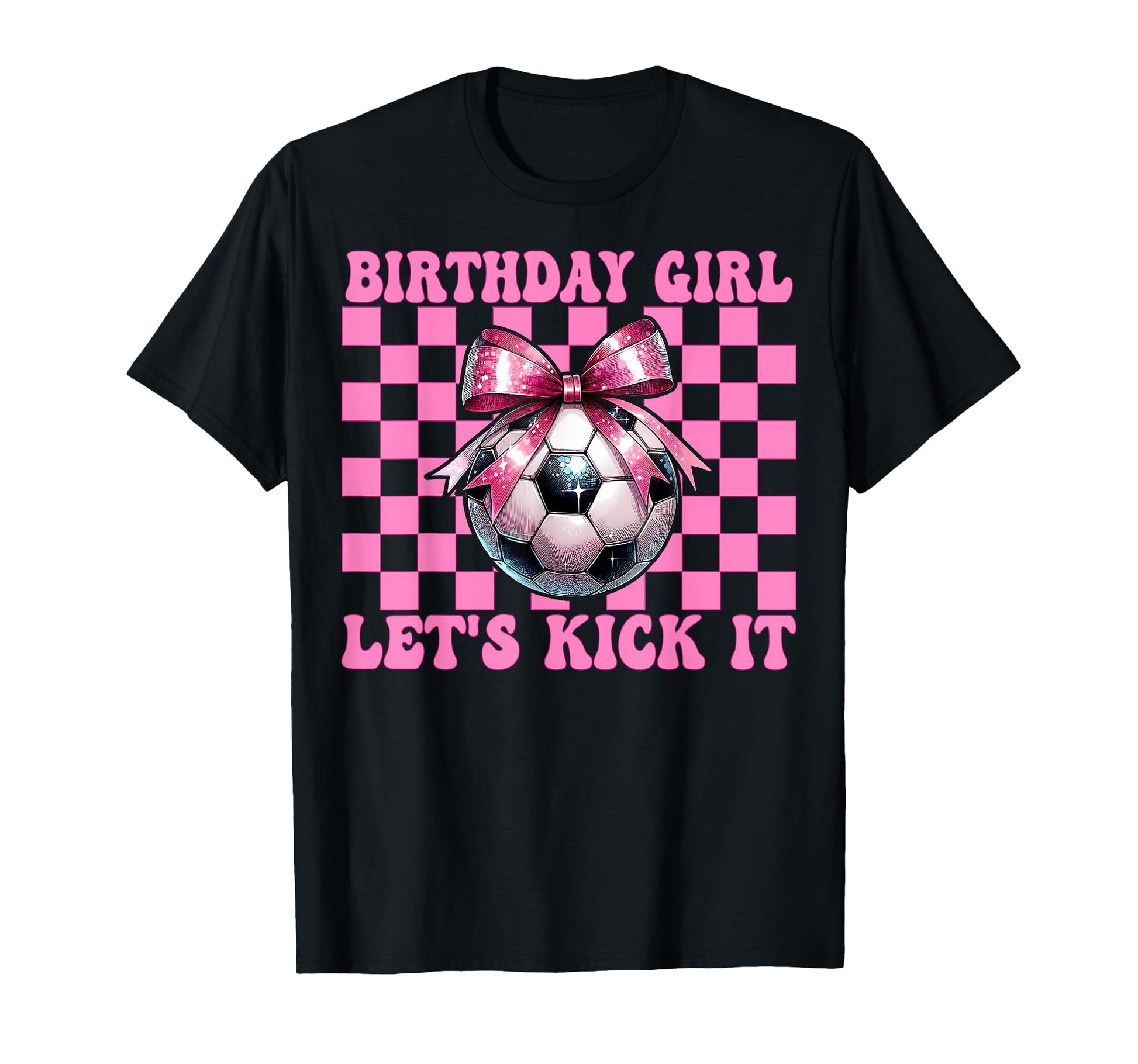 Birthday Lets Kick It Soccer Mom Mama T-Shirt - Novelty Apparel Unisex - T-Shirt, Sweatshirt, Hoodie