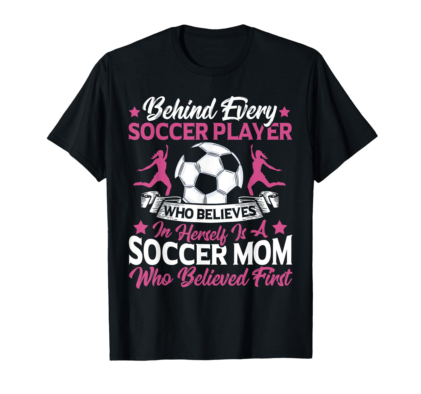 Behind Every Soccer Player Believe T-Shirt - Graphic Print for Adults - T-Shirt, Sweatshirt, Hoodie