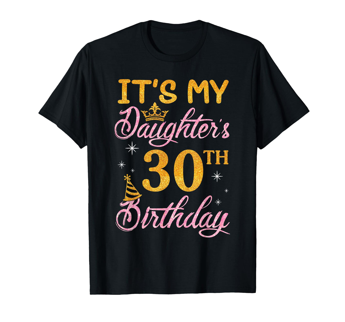 Happy Dad Mom Its My Daughters 30Th T-Shirt - Novelty Apparel Unisex - T-Shirt, Sweatshirt, Hoodie