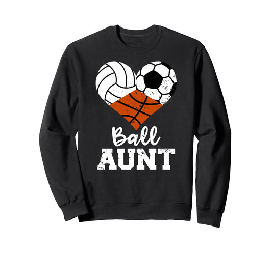 Ball Aunt Volleyball Soccer Basketball Sweatshirt - Unique Graphic Unisex - T-Shirt, Sweatshirt, Hoodie