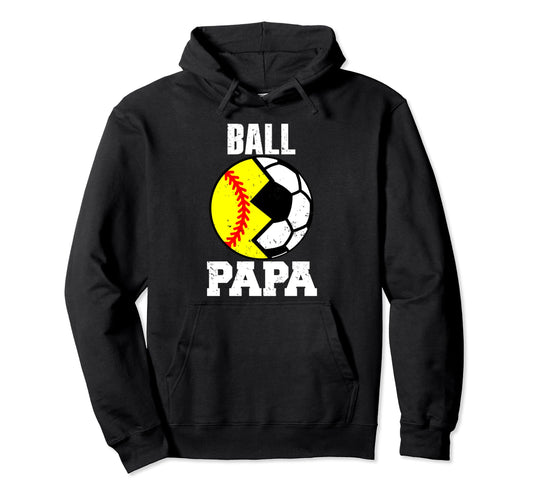 Ball Papa Funny Soccer Softball Papa Hoodie - Streetwear Style Unisex - T-Shirt, Sweatshirt, Hoodie