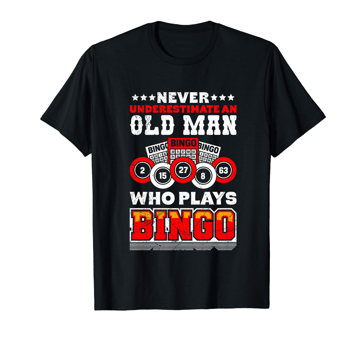 Bingo Grandpa Never Underestimate T-Shirt - Fun Novelty Design Men Women - T-Shirt, Sweatshirt, Hoodie