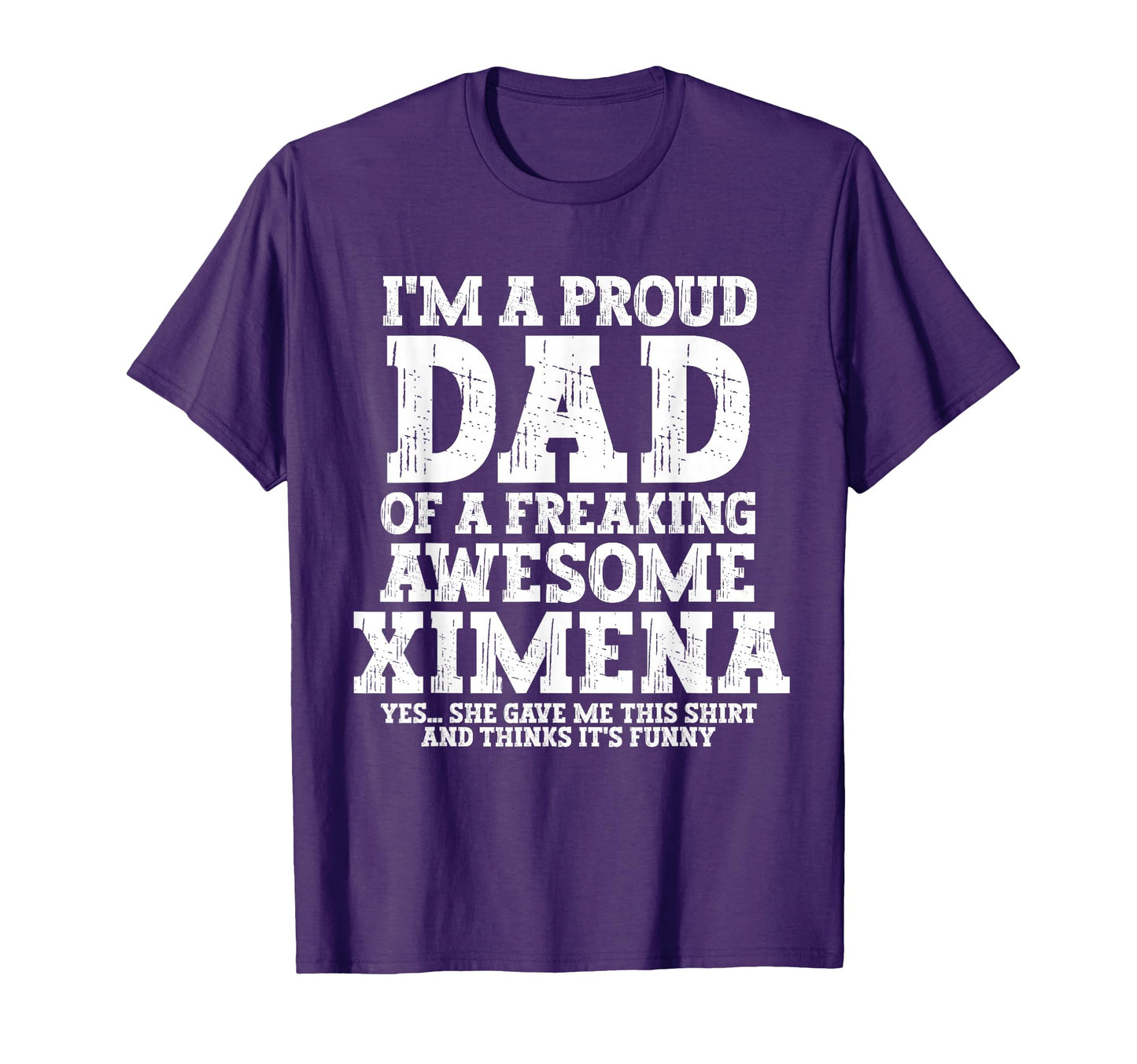 Dad Ximena Personalized Name Funny T-Shirt - Novelty Apparel Men Women - T-Shirt, Sweatshirt, Hoodie