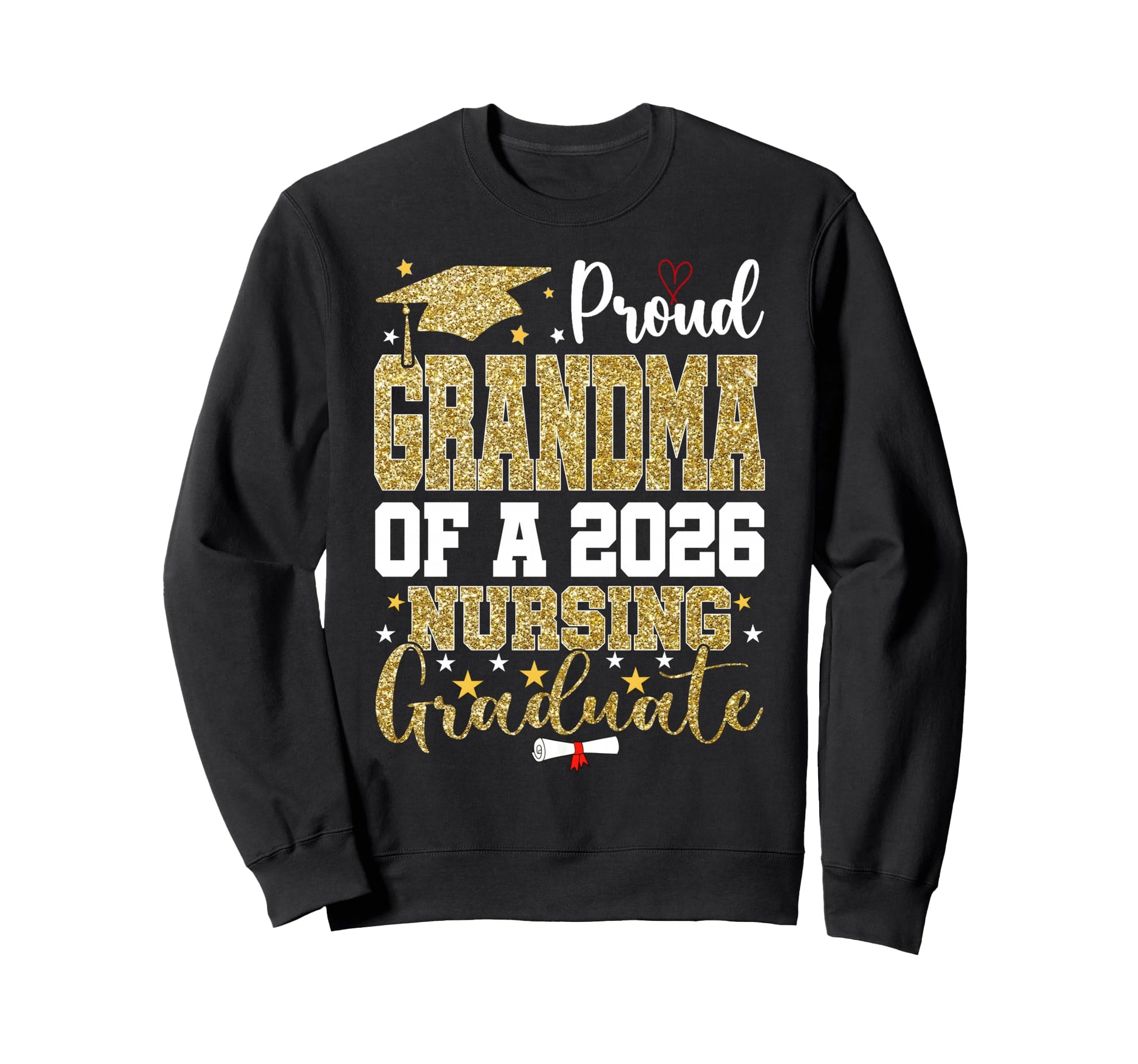 Proud Grandma Nursing 2026 Graduate Sweatshirt - Trendy Graphic Men Women - T-Shirt, Sweatshirt, Hoodie