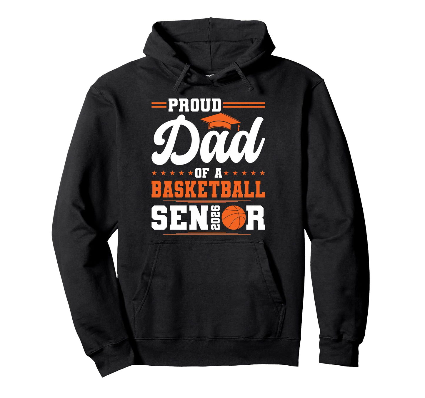 Proud Dad 2026 Senior Basketball Hoodie - Streetwear Style Men Women - T-Shirt, Sweatshirt, Hoodie