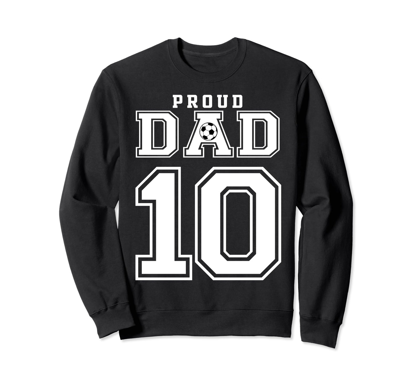 Number 10 Custom Proud Soccer Sweatshirt - Novelty Apparel for Adults - T-Shirt, Sweatshirt, Hoodie