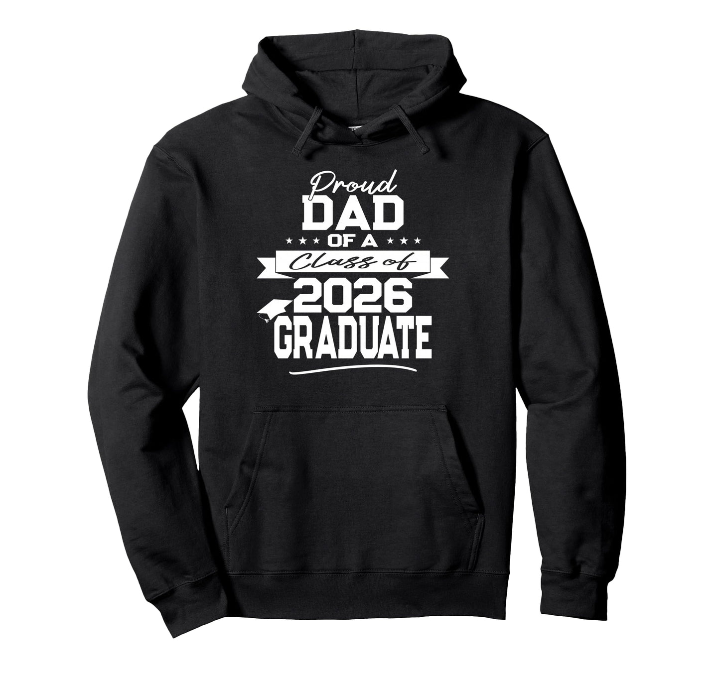 Proud Dad Class 2026 Graduate Hoodie - Casual Everyday Wear Unisex - T-Shirt, Sweatshirt, Hoodie
